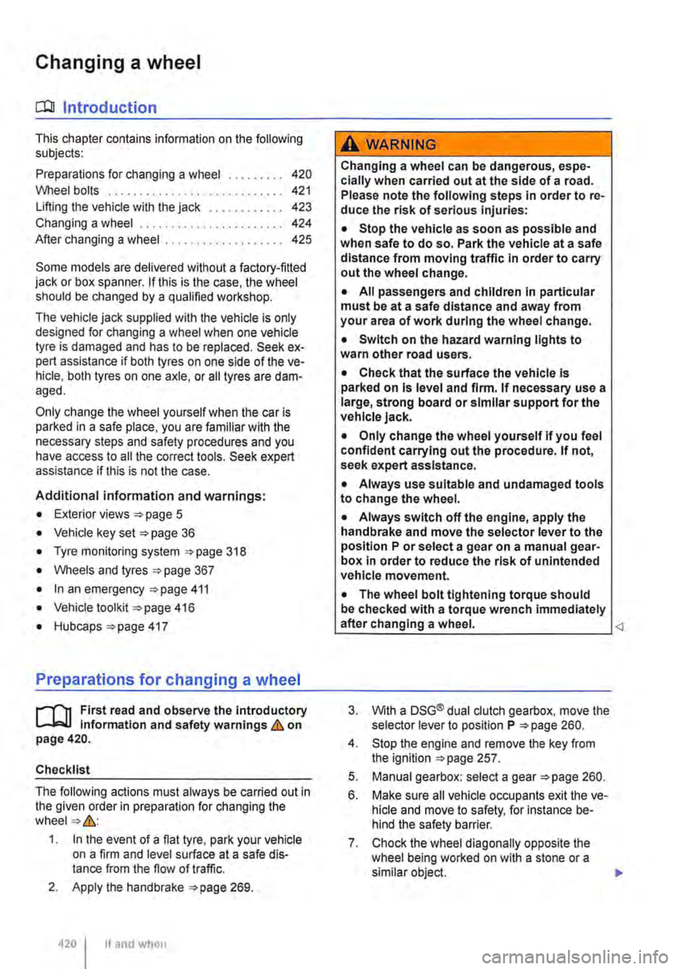 VOLKSWAGEN TRANSPORTER 2013  Owners Manual Changing a wheel 
CllJ Introduction 
This chapter contains information on the following subjects: 
Preparations for changing a wheel . . . . . . . . . 420 
Wheel bolts . . . . . . . . . . . . . . . . 