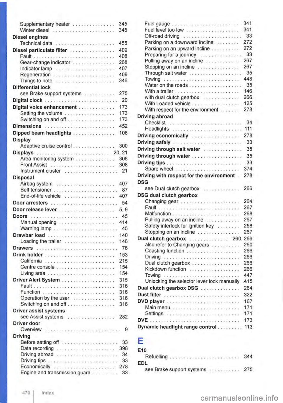 VOLKSWAGEN TRANSPORTER 2013  Owners Manual Supplementary heater . . . . . . • . . .  . . . . . 345 Winter diesel .  . . .  . .  . .  .  .  . . .  .  . . .  .  . . . . 345 
Diesel engines Technical data .  . .  .  . . .  .  .  . . • .  . . 