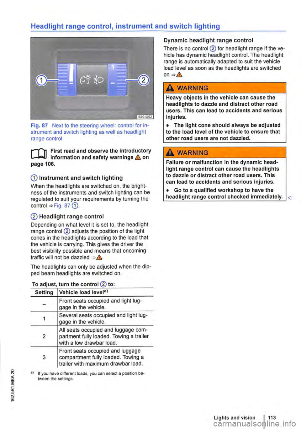 VOLKSWAGEN TRANSPORTER 2012  Owners Manual Fig. 87 Next to the steering wheel: control for in-strument and switch lighting as well as headlight range control 
,....-(n First read and observe the Introductory l-Jo:-1.1 information and safety w