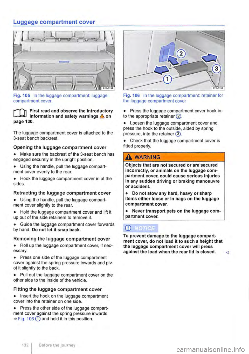 VOLKSWAGEN TRANSPORTER 2012 Owners Manual Luggage compartment cover
Fig. 105 In the luggage compartment: luggage compartment cover.
f"l1 First read and observe the Introductory L-Jc.l.l Information and safety warnings & on page 130.
The l VOLKSWAGEN TRANSPORTER 2012 Owners Manual Luggage compartment cover
Fig. 105 In the luggage compartment: luggage compartment cover.
f"l1 First read and observe the Introductory L-Jc.l.l Information and safety warnings & on page 130.
The l