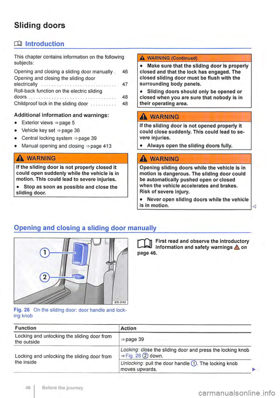 VOLKSWAGEN TRANSPORTER 2012 Service Manual Sliding doors
o:D Introduction
This chapter contains information on the following subjects:
Opening and closing a sliding door manually . 46 Opening and closing the sliding door electrically . . . VOLKSWAGEN TRANSPORTER 2012 Service Manual Sliding doors
o:D Introduction
This chapter contains information on the following subjects:
Opening and closing a sliding door manually . 46 Opening and closing the sliding door electrically . . .