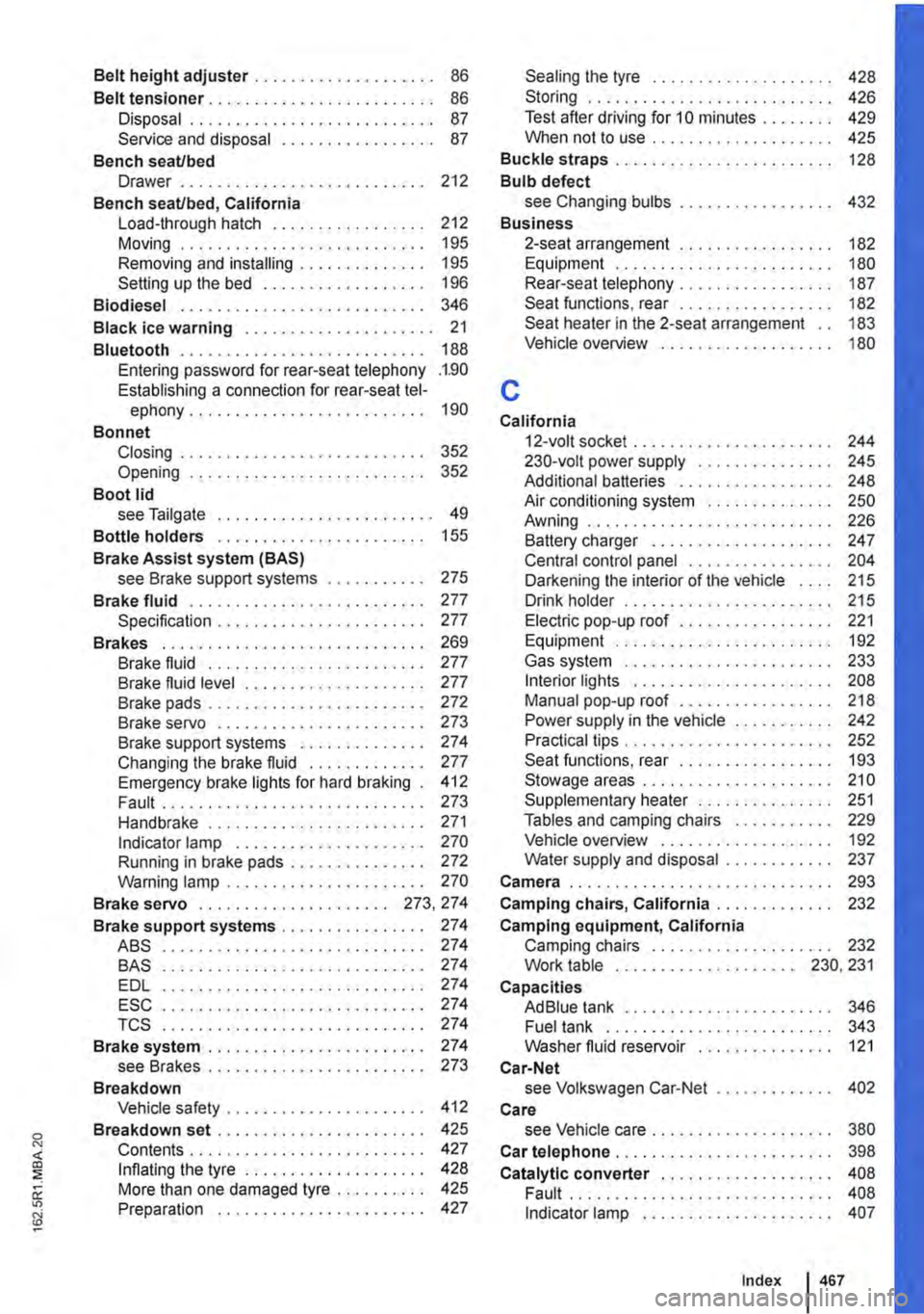 VOLKSWAGEN TRANSPORTER 2012 Owners Manual Belt height adjuster . . . . . • . . . . . . . . . . . . . . 86
Belt tensioner . . . . . . . . . . . . . . . . . . . . . . . . . 86 Disposal . . . . . . . . . . . . . . . . . . . . . . . . . . . 87 VOLKSWAGEN TRANSPORTER 2012 Owners Manual Belt height adjuster . . . . . • . . . . . . . . . . . . . . 86
Belt tensioner . . . . . . . . . . . . . . . . . . . . . . . . . 86 Disposal . . . . . . . . . . . . . . . . . . . . . . . . . . . 87