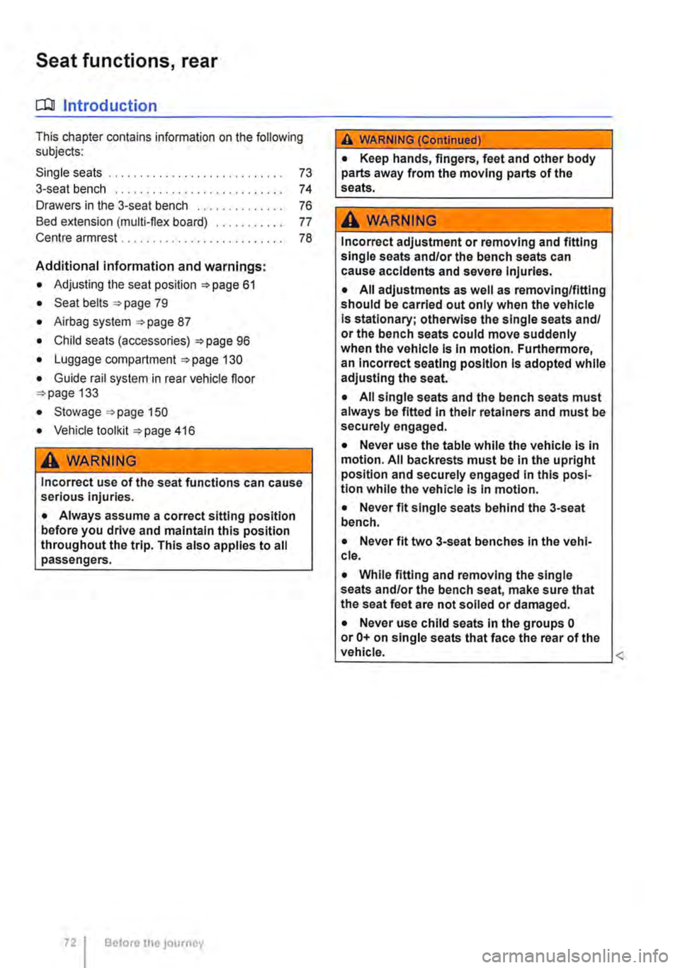 VOLKSWAGEN TRANSPORTER 2012 Manual PDF Seat functions, rear
Cl:lJ Introduction
This chapter contains information on the following subjects:
Single seats .
3-seat bench
Drawers in the 3-seat bench ......•.....
Bed extension (multi-f VOLKSWAGEN TRANSPORTER 2012 Manual PDF Seat functions, rear
Cl:lJ Introduction
This chapter contains information on the following subjects:
Single seats .
3-seat bench
Drawers in the 3-seat bench ......•.....
Bed extension (multi-f