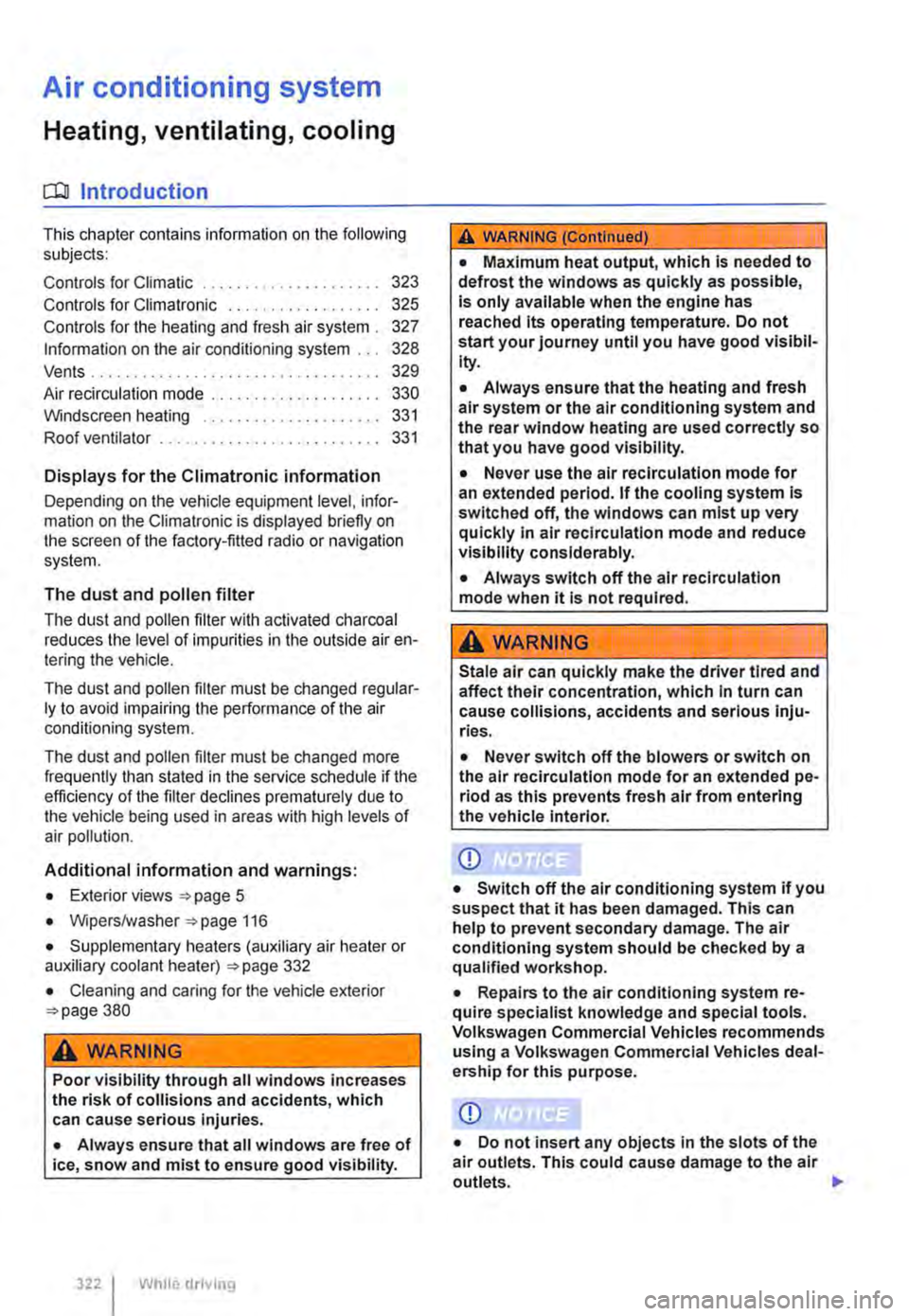 VOLKSWAGEN TRANSPORTER 2011 Owners Guide Air conditioning system 
Heating, ventilating, cooling 
o:n Introduction 
This chapter contains information on the following subjects: 
Controls for Climatic . . . . . . . . . . . . . . . . . . . . 32