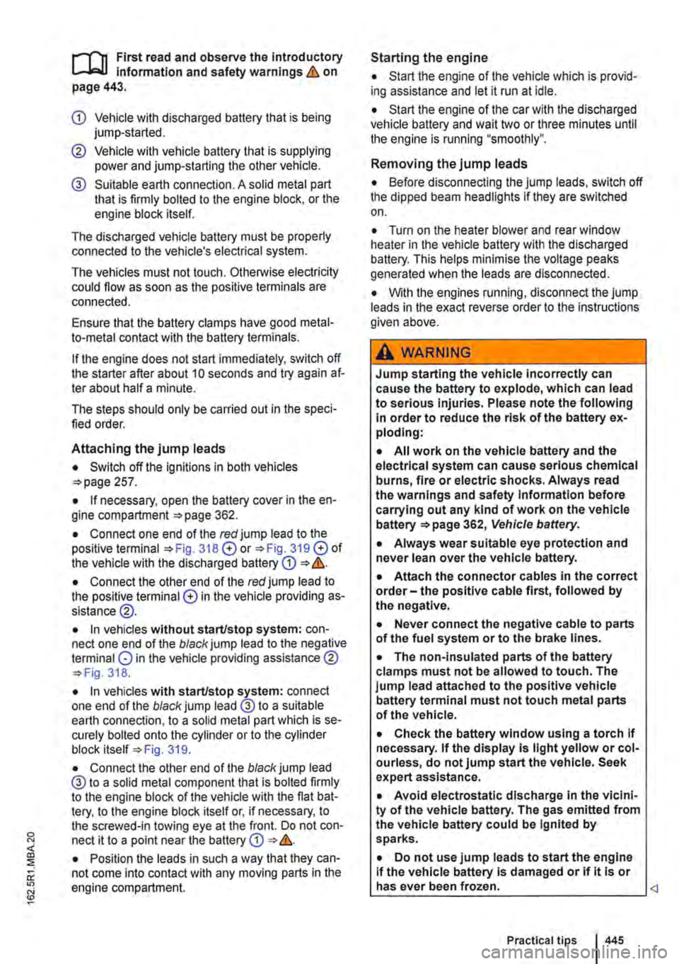 VOLKSWAGEN TRANSPORTER 2011 Owners Manual rl11 First read and observe the Introductory L-J,:.,U Information and safety warnings & on page 443.
CD Vehicle with discharged battery that is being jump-started.
@ Vehicle with vehicle battery t VOLKSWAGEN TRANSPORTER 2011 Owners Manual rl11 First read and observe the Introductory L-J,:.,U Information and safety warnings & on page 443.
CD Vehicle with discharged battery that is being jump-started.
@ Vehicle with vehicle battery t