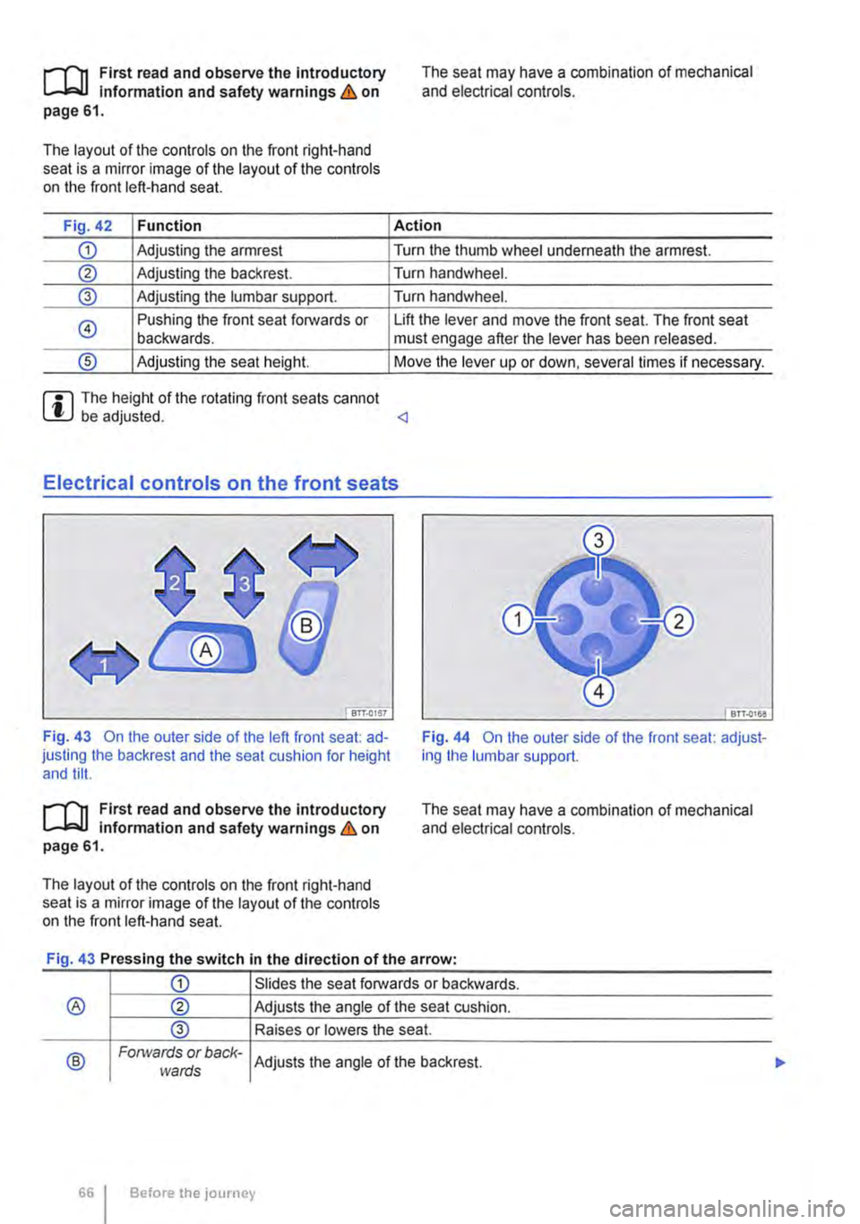 VOLKSWAGEN TRANSPORTER 2011  Owners Manual r-fn First read and observe the introductory Information and safety warnings & on page 61. 
The layout of the controls on the front right-hand seat is a mirror image of the layout of the controls on 