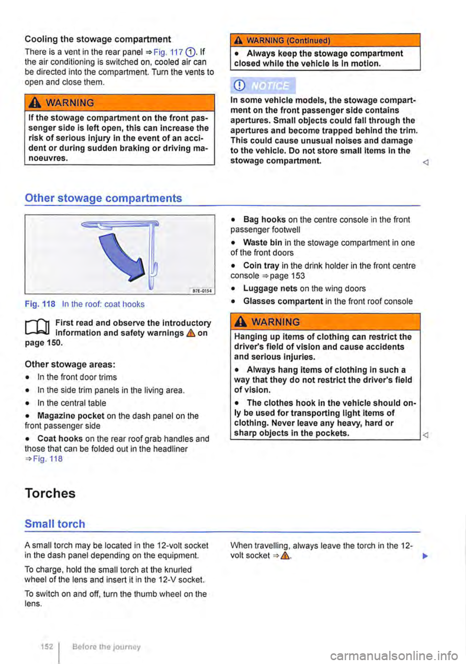 VOLKSWAGEN TRANSPORTER 2010 Owners Manual Cooling the stowage compartment
There is a vent in the rear panel 117 Q). If the air conditioning is switched on, cooled air can be directed into the compartment. Turn the vents to open and close the VOLKSWAGEN TRANSPORTER 2010 Owners Manual Cooling the stowage compartment
There is a vent in the rear panel 117 Q). If the air conditioning is switched on, cooled air can be directed into the compartment. Turn the vents to open and close the