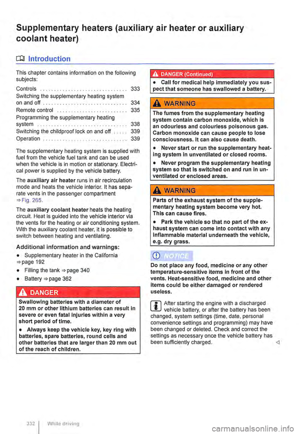 VOLKSWAGEN TRANSPORTER 2010  Owners Manual Supplementary heaters (auxiliary air heater or auxiliary 
coolant heater) 
[Q] Introduction 
This chapter contains information on the following subjects: 
Controls . . . . . . . . . . . . . . . . . . 