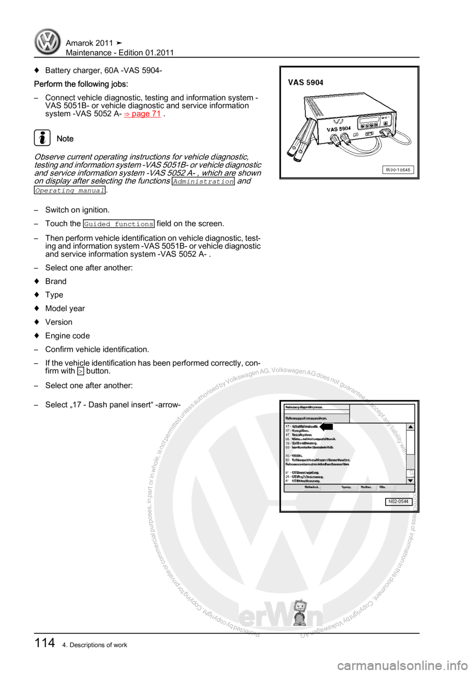 VOLKSWAGEN AMAROK 2010  Service Manual Protected by copyright. Copying for private or commercial purposes, in partor in whole, is not permitted unless authorised by Volkswagen AG. Volkswagen AG does notguarantee or accept any liability wit