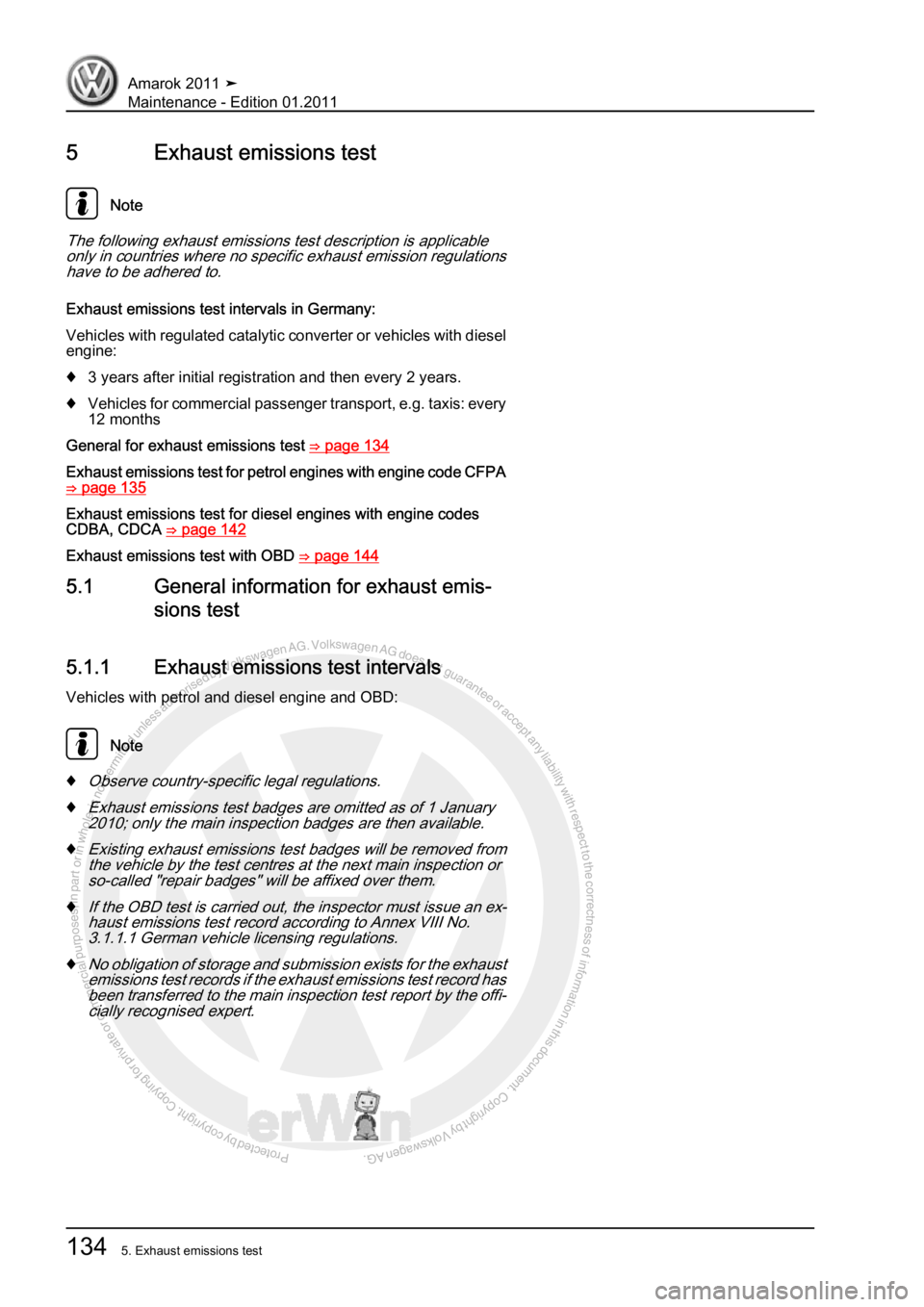 VOLKSWAGEN AMAROK 2010  Service Manual Protected by copyright. Copying for private or commercial purposes, in partor in whole, is not permitted unless authorised by Volkswagen AG. Volkswagen AG does notguarantee or accept any liability wit
