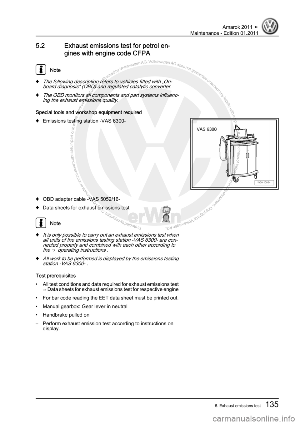VOLKSWAGEN AMAROK 2010  Service Manual Protected by copyright. Copying for private or commercial purposes, in partor in whole, is not permitted unless authorised by Volkswagen AG. Volkswagen AG does notguarantee or accept any liability wit