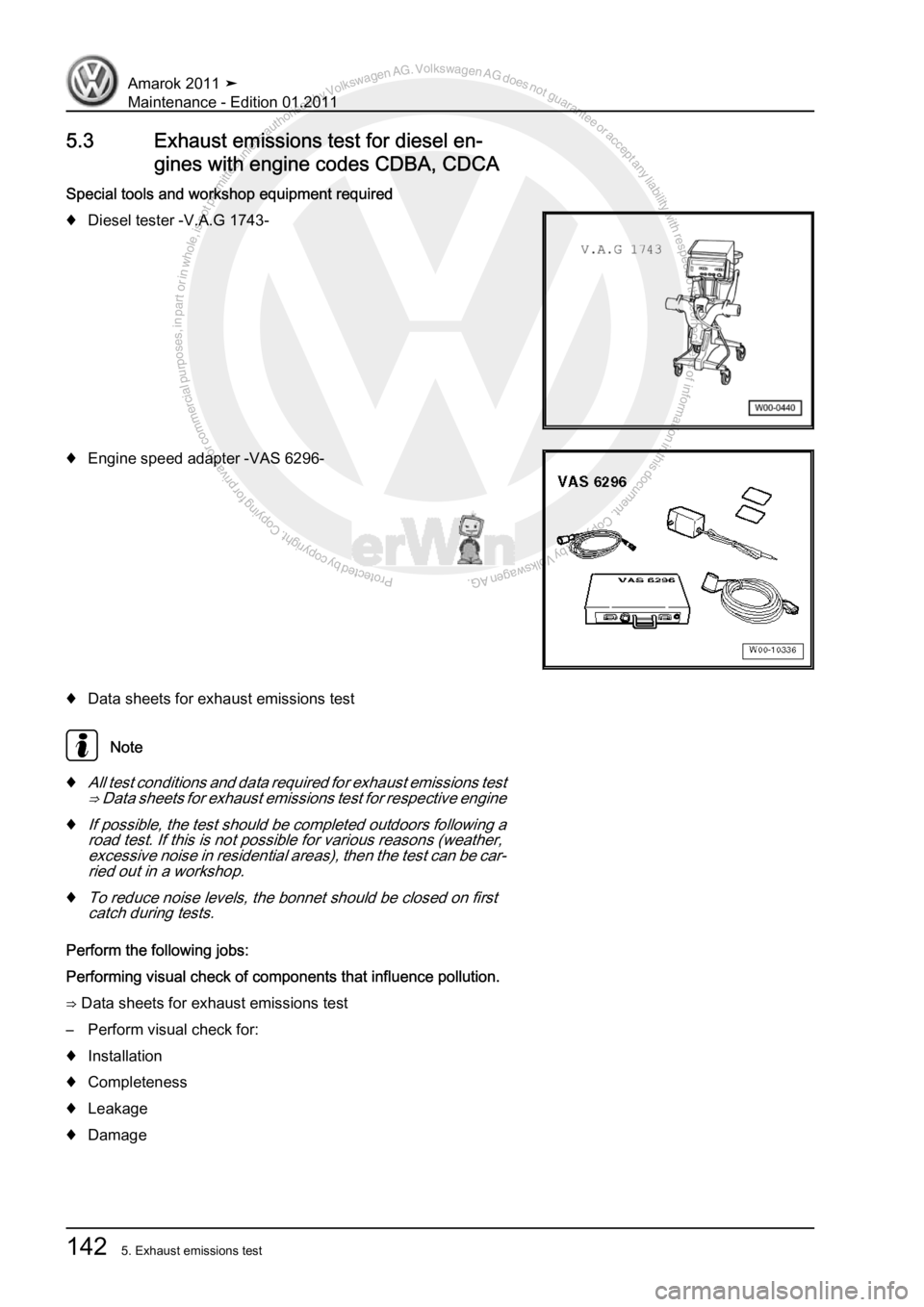 VOLKSWAGEN AMAROK 2010  Service Manual Protected by copyright. Copying for private or commercial purposes, in partor in whole, is not permitted unless authorised by Volkswagen AG. Volkswagen AG does notguarantee or accept any liability wit