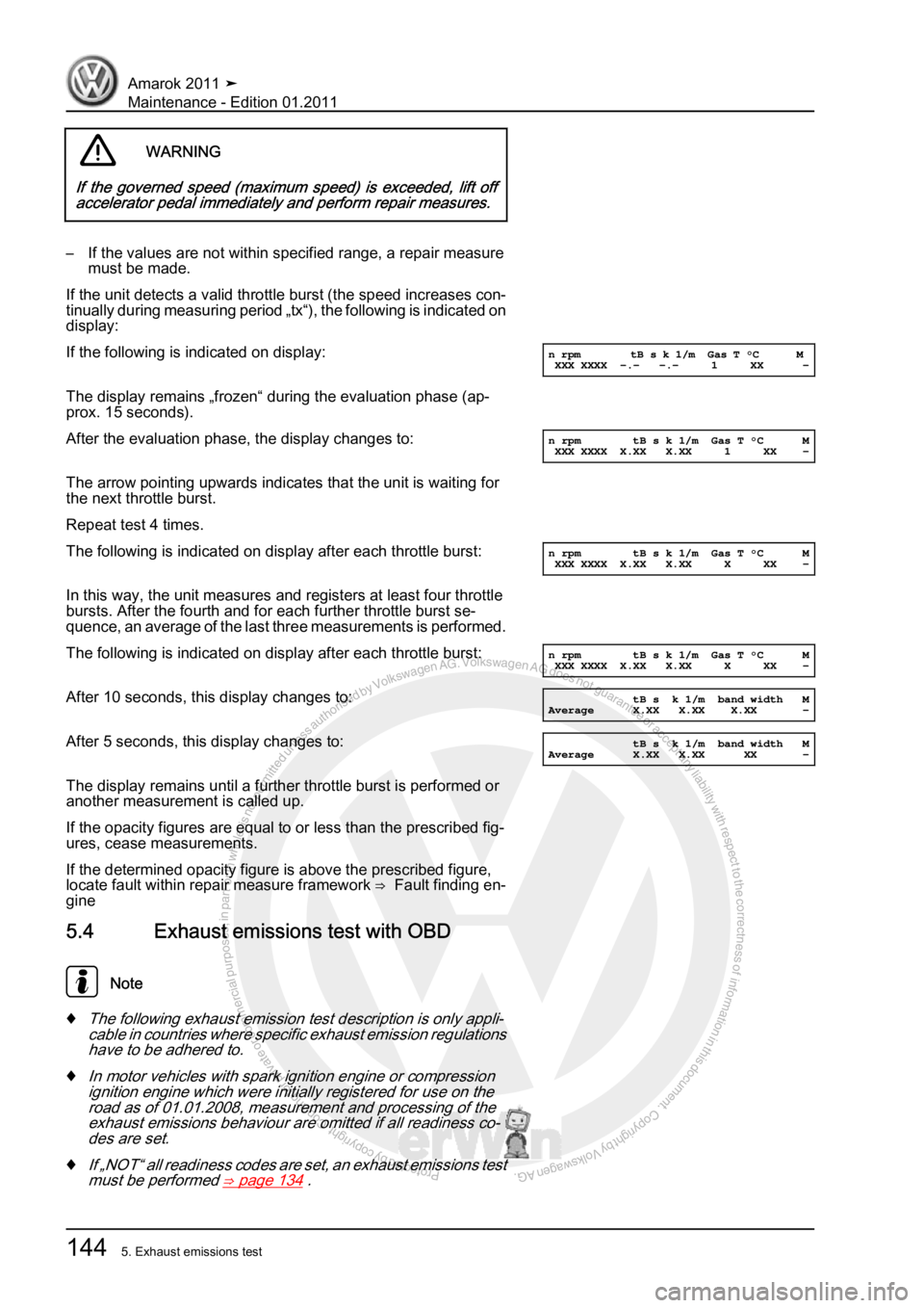 VOLKSWAGEN AMAROK 2010  Service Manual Protected by copyright. Copying for private or commercial purposes, in partor in whole, is not permitted unless authorised by Volkswagen AG. Volkswagen AG does notguarantee or accept any liability wit