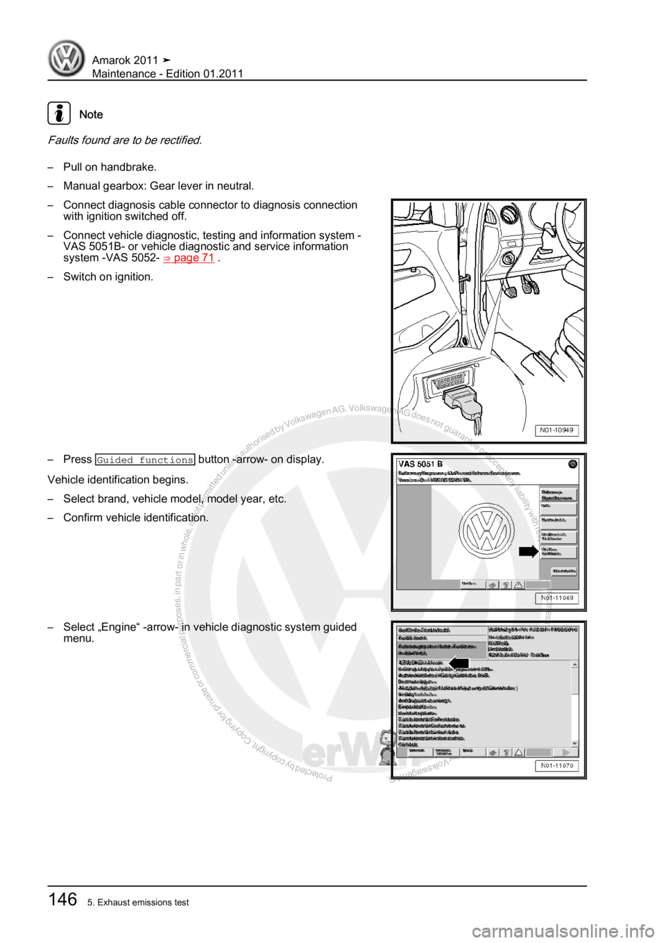 VOLKSWAGEN AMAROK 2010  Service Manual Protected by copyright. Copying for private or commercial purposes, in partor in whole, is not permitted unless authorised by Volkswagen AG. Volkswagen AG does notguarantee or accept any liability wit