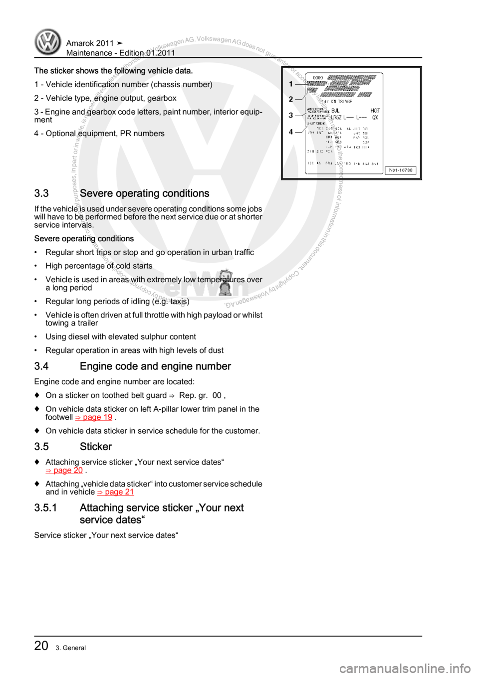 VOLKSWAGEN AMAROK 2010 Owners Manual Protected by copyright. Copying for private or commercial purposes, in partor in whole, is not permitted unless authorised by Volkswagen AG. Volkswagen AG does notguarantee or accept any liability wit