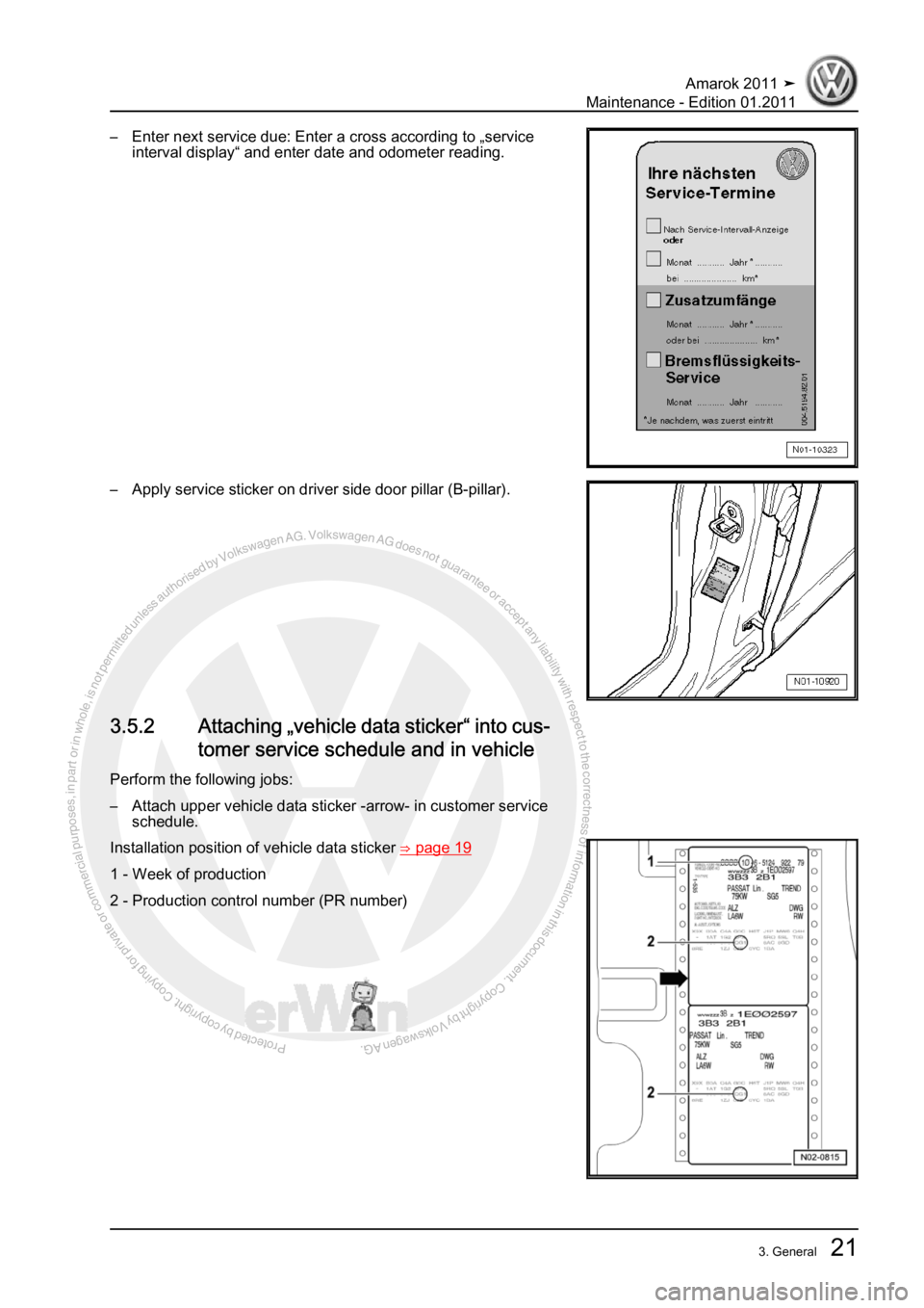 VOLKSWAGEN AMAROK 2010 Owners Manual Protected by copyright. Copying for private or commercial purposes, in partor in whole, is not permitted unless authorised by Volkswagen AG. Volkswagen AG does notguarantee or accept any liability wit