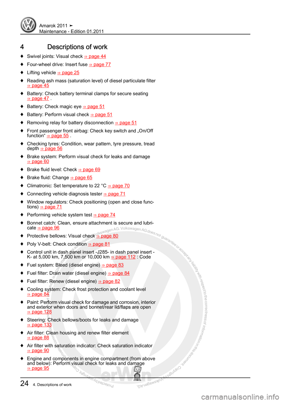 VOLKSWAGEN AMAROK 2010 Owners Manual Protected by copyright. Copying for private or commercial purposes, in partor in whole, is not permitted unless authorised by Volkswagen AG. Volkswagen AG does notguarantee or accept any liability wit
