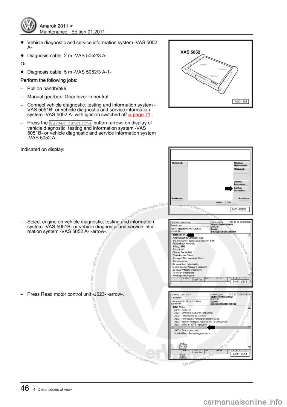 VOLKSWAGEN AMAROK 2010 Workshop Manual Protected by copyright. Copying for private or commercial purposes, in partor in whole, is not permitted unless authorised by Volkswagen AG. Volkswagen AG does notguarantee or accept any liability wit