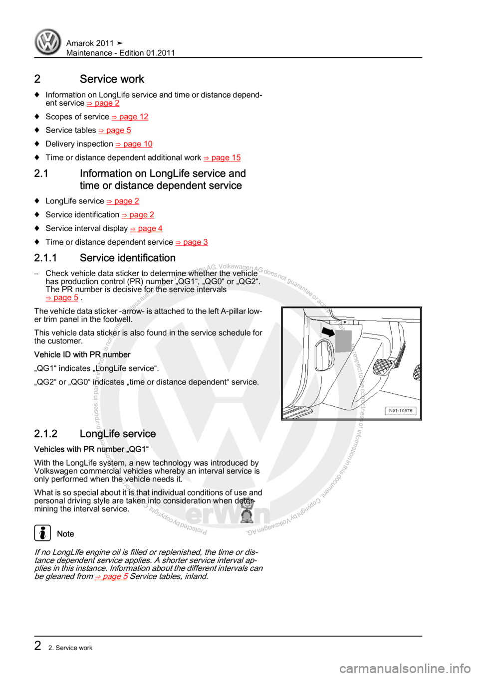 VOLKSWAGEN AMAROK 2010  Service Manual Protected by copyright. Copying for private or commercial purposes, in partor in whole, is not permitted unless authorised by Volkswagen AG. Volkswagen AG does notguarantee or accept any liability wit