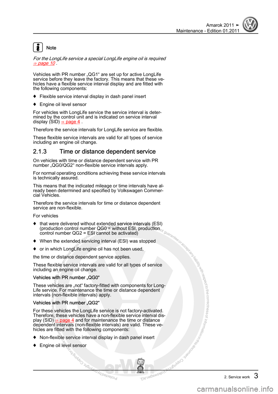 VOLKSWAGEN AMAROK 2010  Service Manual Protected by copyright. Copying for private or commercial purposes, in partor in whole, is not permitted unless authorised by Volkswagen AG. Volkswagen AG does notguarantee or accept any liability wit