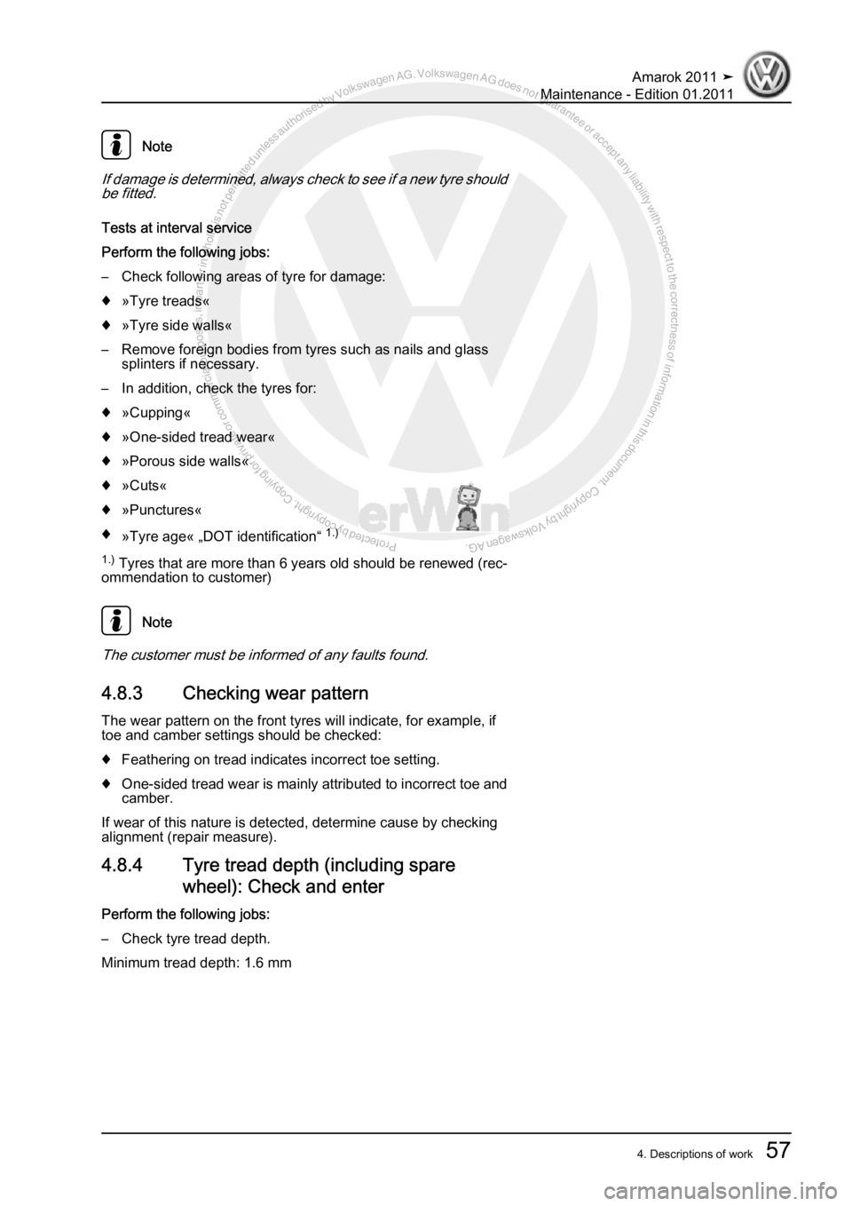 VOLKSWAGEN AMAROK 2010 Repair Manual Protected by copyright. Copying for private or commercial purposes, in partor in whole, is not permitted unless authorised by Volkswagen AG. Volkswagen AG does notguarantee or accept any liability wit