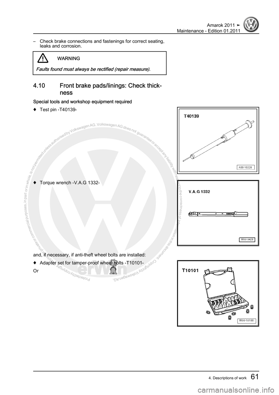 VOLKSWAGEN AMAROK 2010 Repair Manual Protected by copyright. Copying for private or commercial purposes, in partor in whole, is not permitted unless authorised by Volkswagen AG. Volkswagen AG does notguarantee or accept any liability wit
