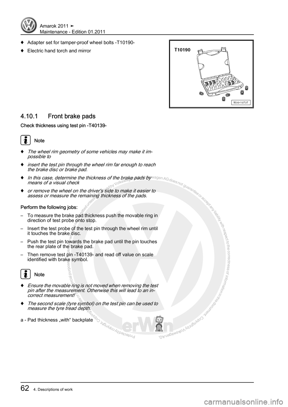 VOLKSWAGEN AMAROK 2010 Repair Manual Protected by copyright. Copying for private or commercial purposes, in partor in whole, is not permitted unless authorised by Volkswagen AG. Volkswagen AG does notguarantee or accept any liability wit
