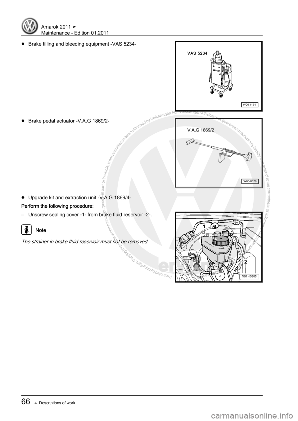 VOLKSWAGEN AMAROK 2010 Repair Manual Protected by copyright. Copying for private or commercial purposes, in partor in whole, is not permitted unless authorised by Volkswagen AG. Volkswagen AG does notguarantee or accept any liability wit