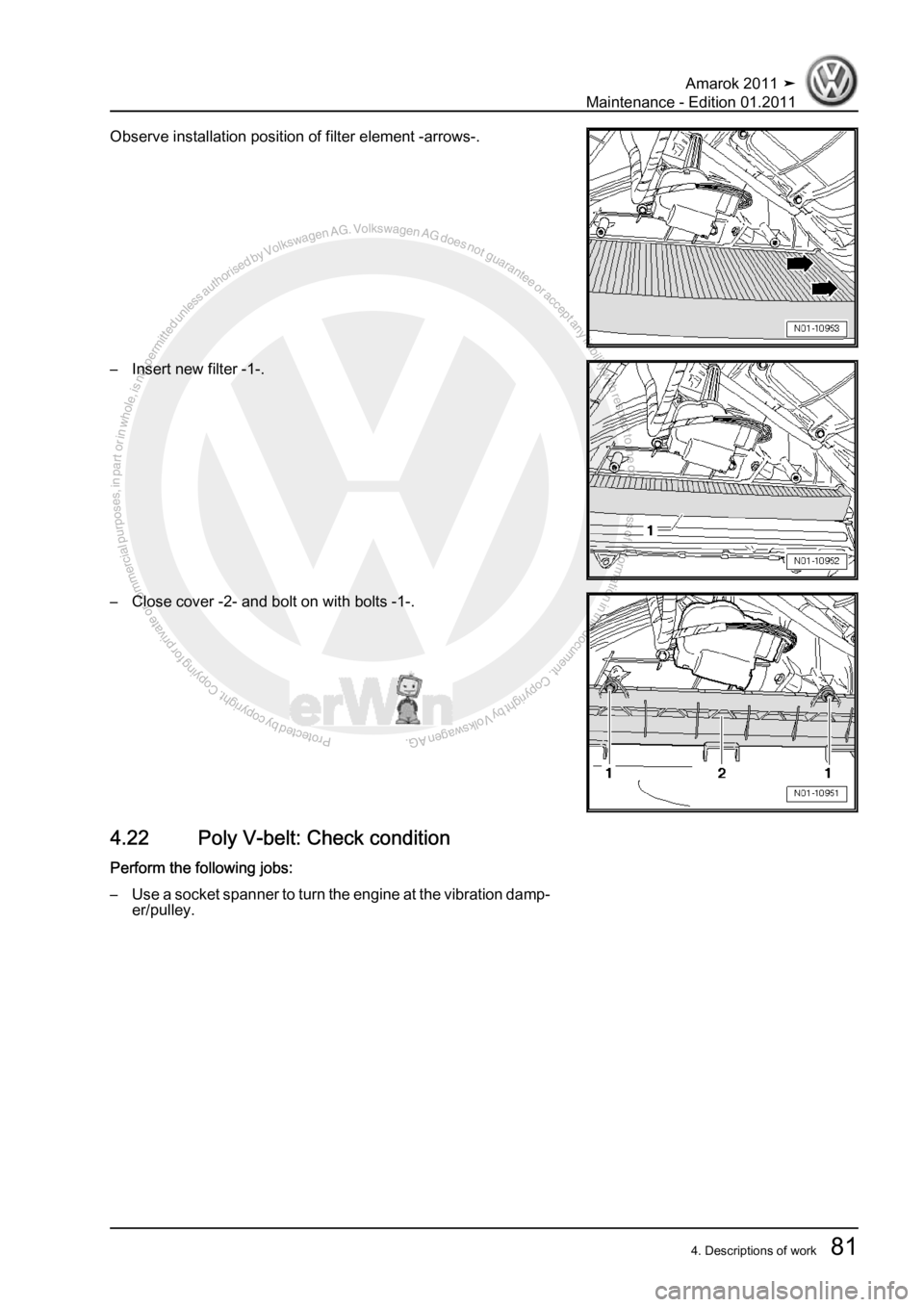 VOLKSWAGEN AMAROK 2010 Manual Online Protected by copyright. Copying for private or commercial purposes, in partor in whole, is not permitted unless authorised by Volkswagen AG. Volkswagen AG does notguarantee or accept any liability wit