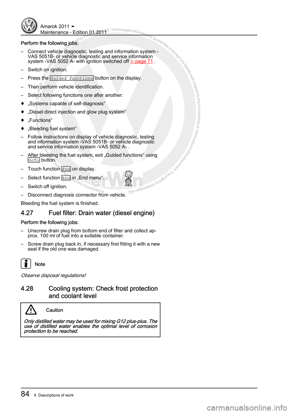 VOLKSWAGEN AMAROK 2010 Manual Online Protected by copyright. Copying for private or commercial purposes, in partor in whole, is not permitted unless authorised by Volkswagen AG. Volkswagen AG does notguarantee or accept any liability wit