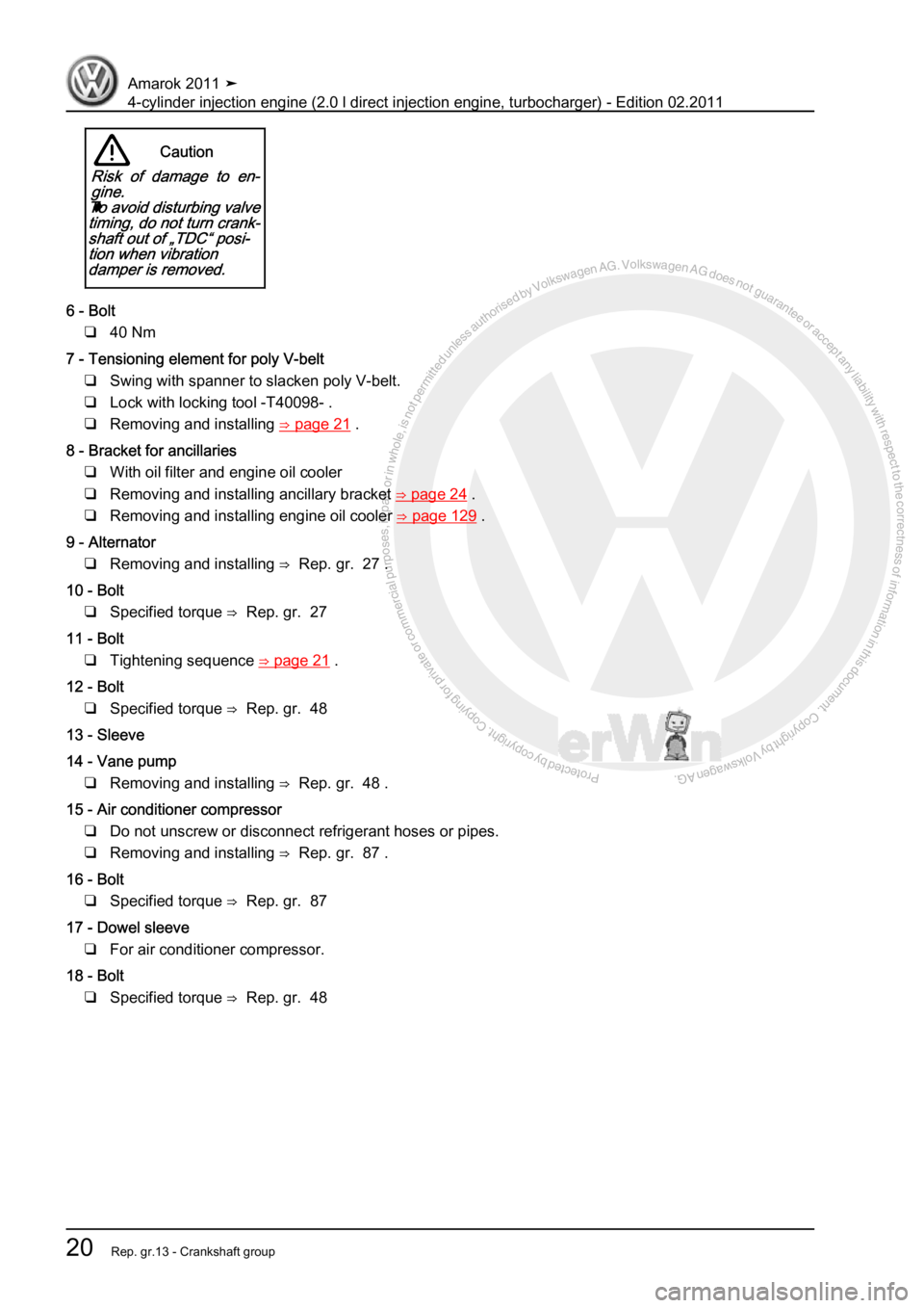 VOLKSWAGEN AMAROK 2011 Owners Manual Protected by copyright. Copying for private or commercial purposes, in partor in whole, is not permitted unless authorised by Volkswagen AG. Volkswagen AG does notguarantee or accept any liability wit