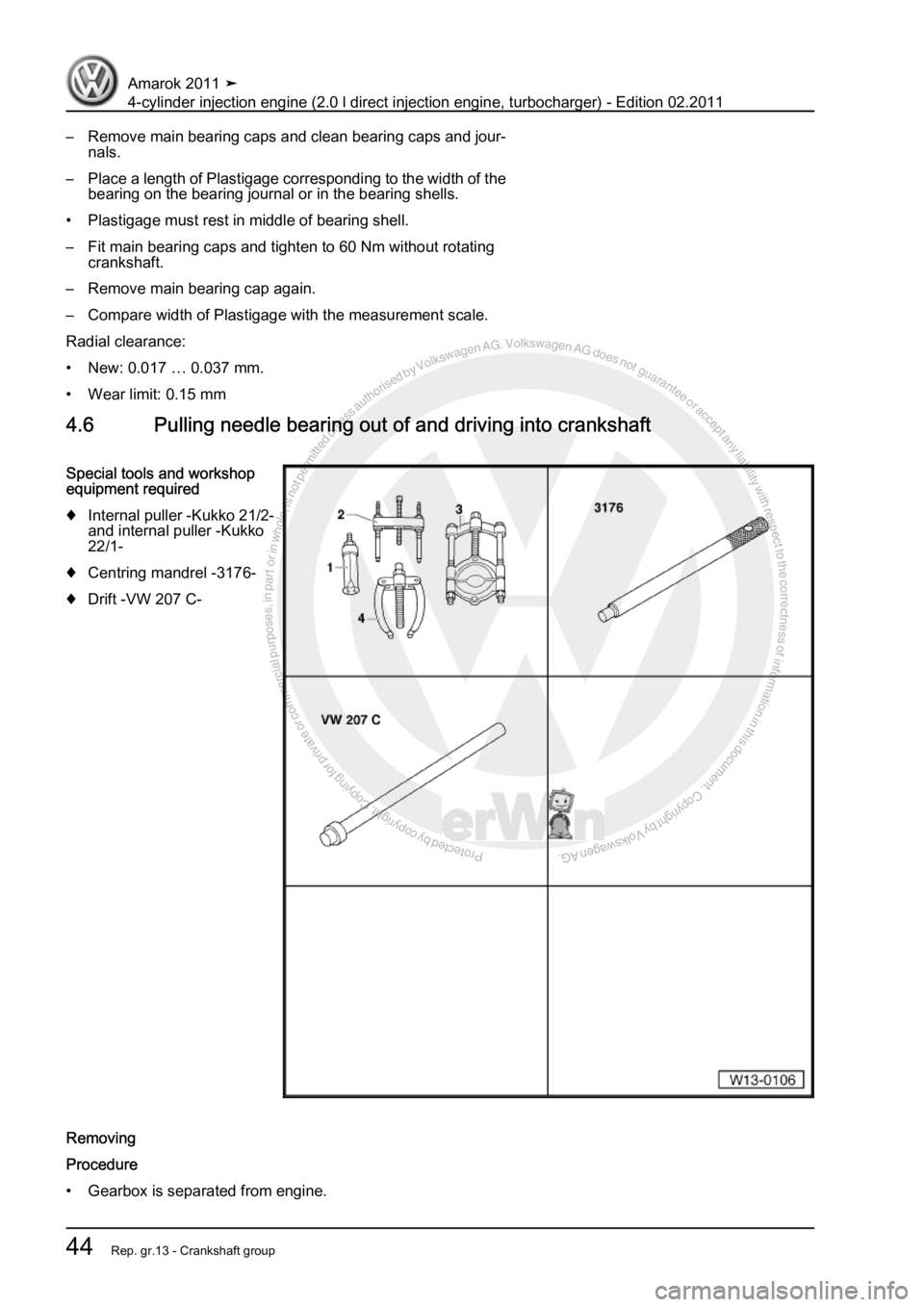 VOLKSWAGEN AMAROK 2011 Service Manual Protected by copyright. Copying for private or commercial purposes, in partor in whole, is not permitted unless authorised by Volkswagen AG. Volkswagen AG does notguarantee or accept any liability wit