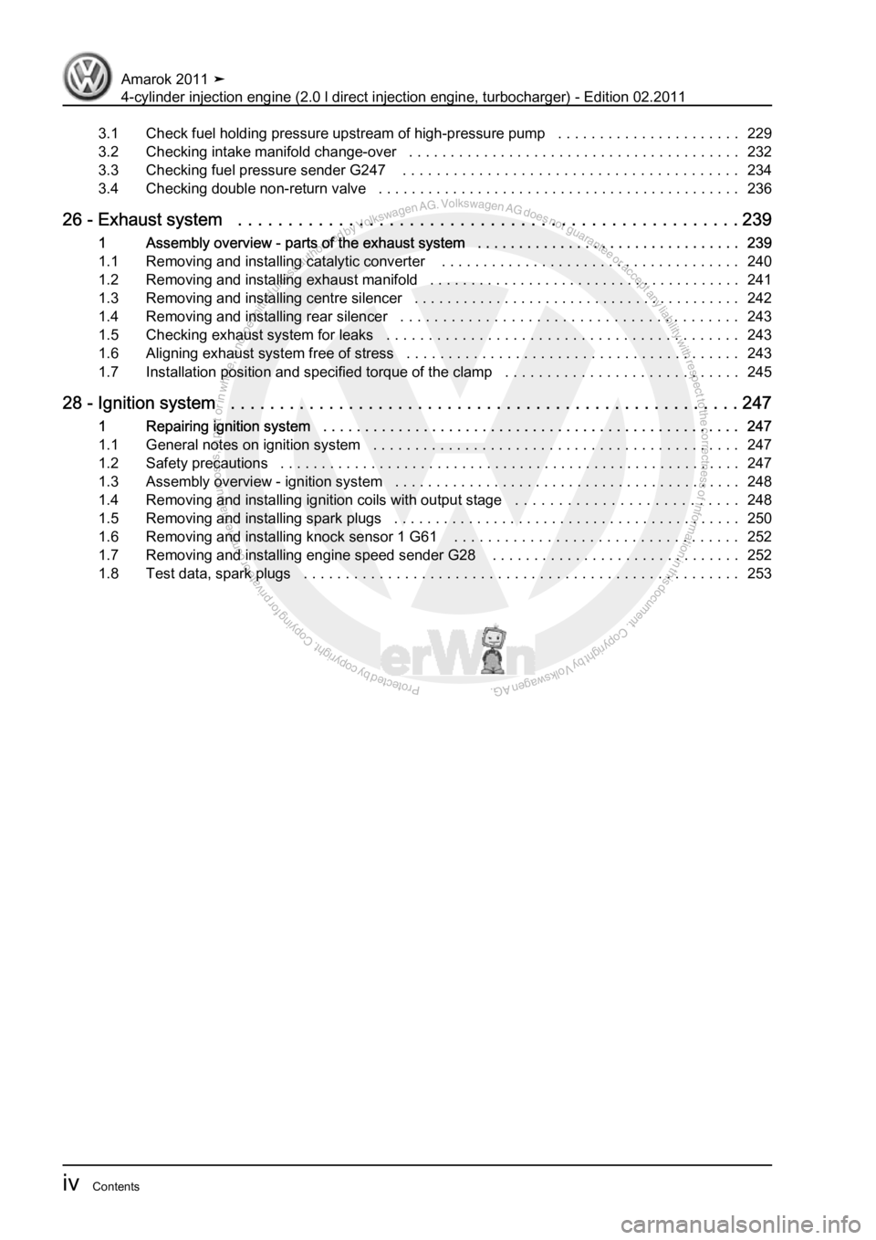 VOLKSWAGEN AMAROK 2011  Workshop Manual Protected by copyright. Copying for private or commercial purposes, in partor in whole, is not permitted unless authorised by Volkswagen AG. Volkswagen AG does notguarantee or accept any liability wit