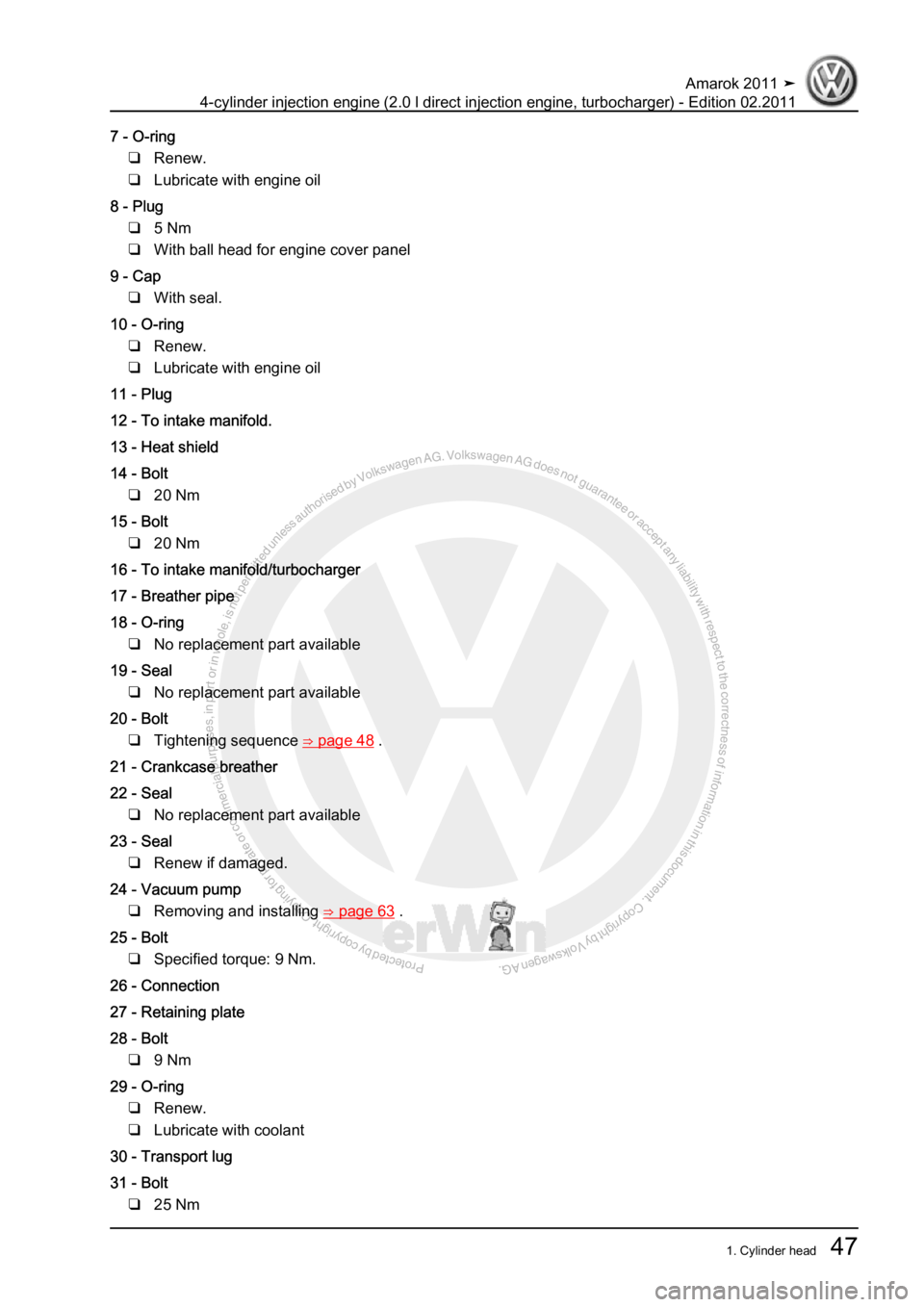 VOLKSWAGEN AMAROK 2011 Repair Manual Protected by copyright. Copying for private or commercial purposes, in partor in whole, is not permitted unless authorised by Volkswagen AG. Volkswagen AG does notguarantee or accept any liability wit