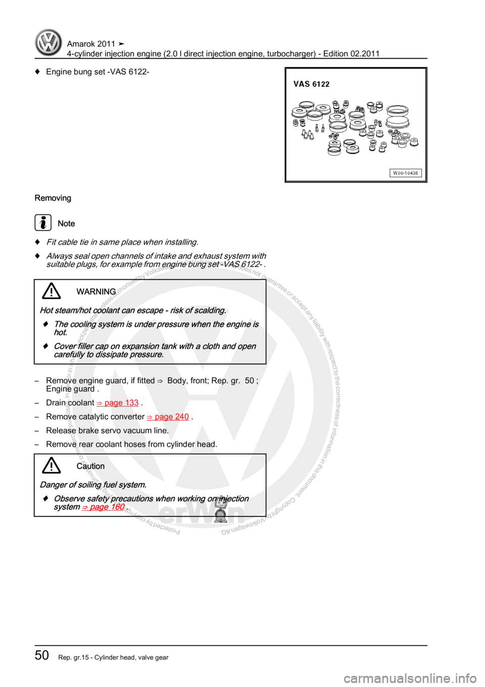 VOLKSWAGEN AMAROK 2011 Repair Manual Protected by copyright. Copying for private or commercial purposes, in partor in whole, is not permitted unless authorised by Volkswagen AG. Volkswagen AG does notguarantee or accept any liability wit