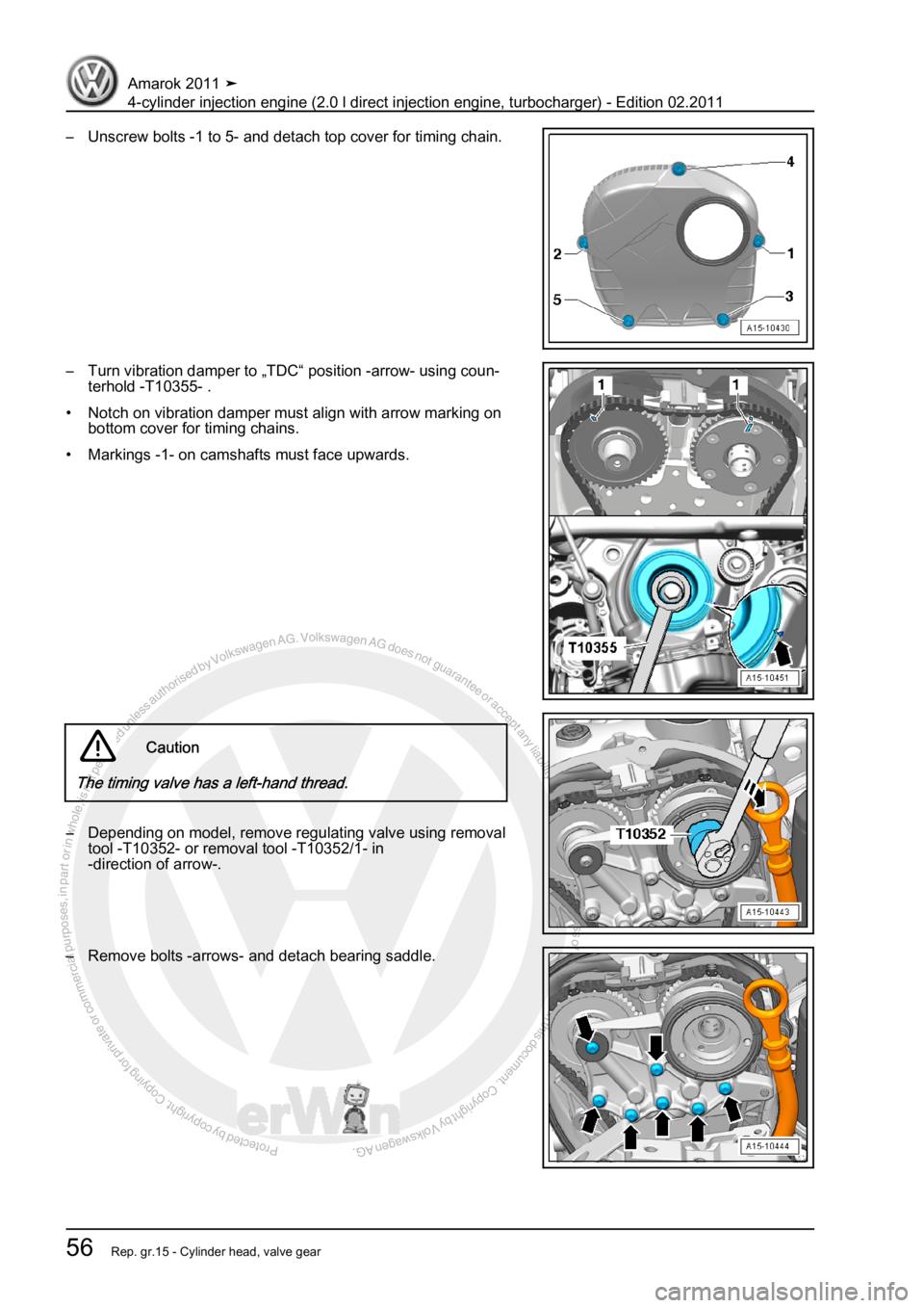 VOLKSWAGEN AMAROK 2011 Repair Manual Protected by copyright. Copying for private or commercial purposes, in partor in whole, is not permitted unless authorised by Volkswagen AG. Volkswagen AG does notguarantee or accept any liability wit