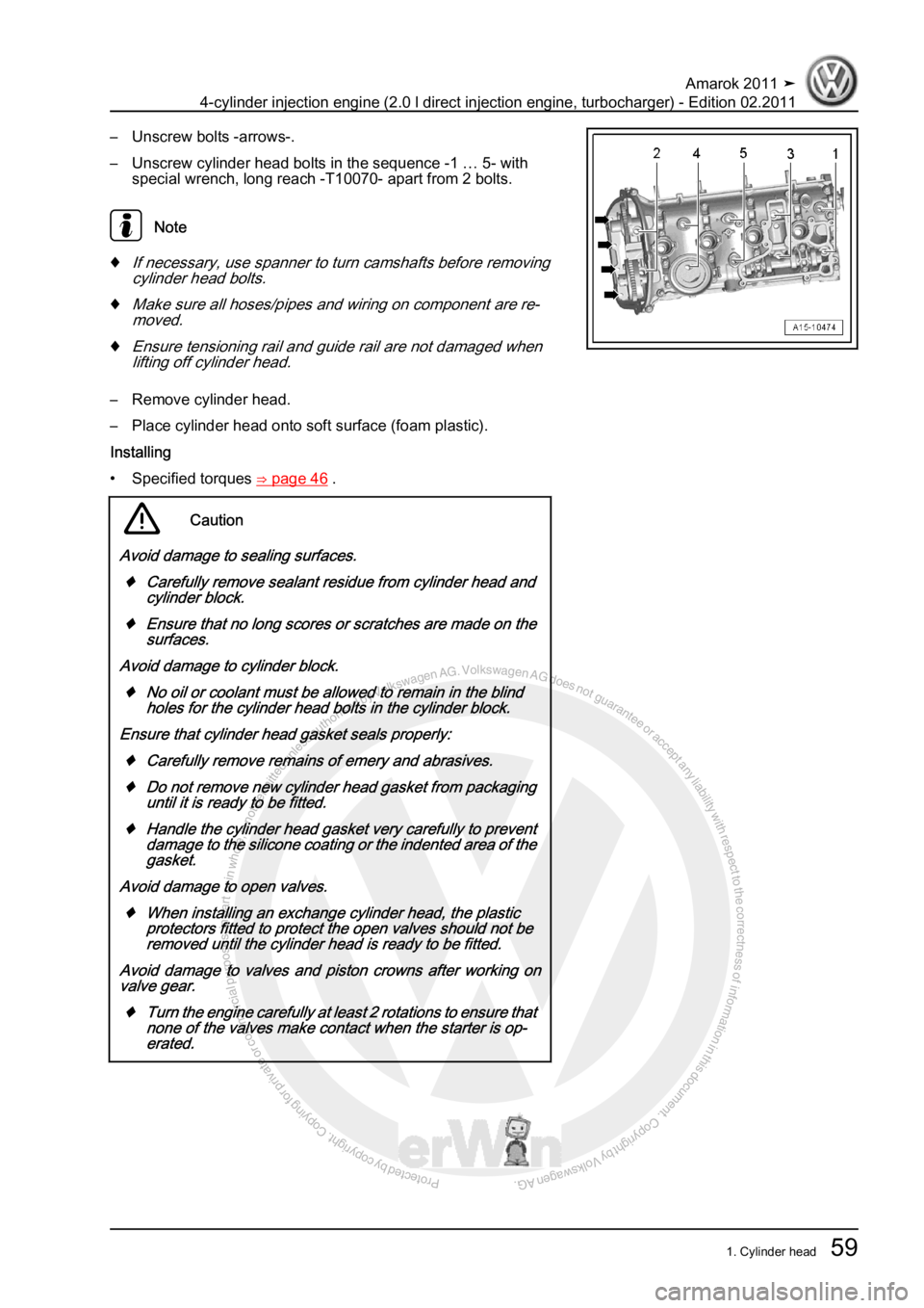 VOLKSWAGEN AMAROK 2011 Repair Manual Protected by copyright. Copying for private or commercial purposes, in partor in whole, is not permitted unless authorised by Volkswagen AG. Volkswagen AG does notguarantee or accept any liability wit