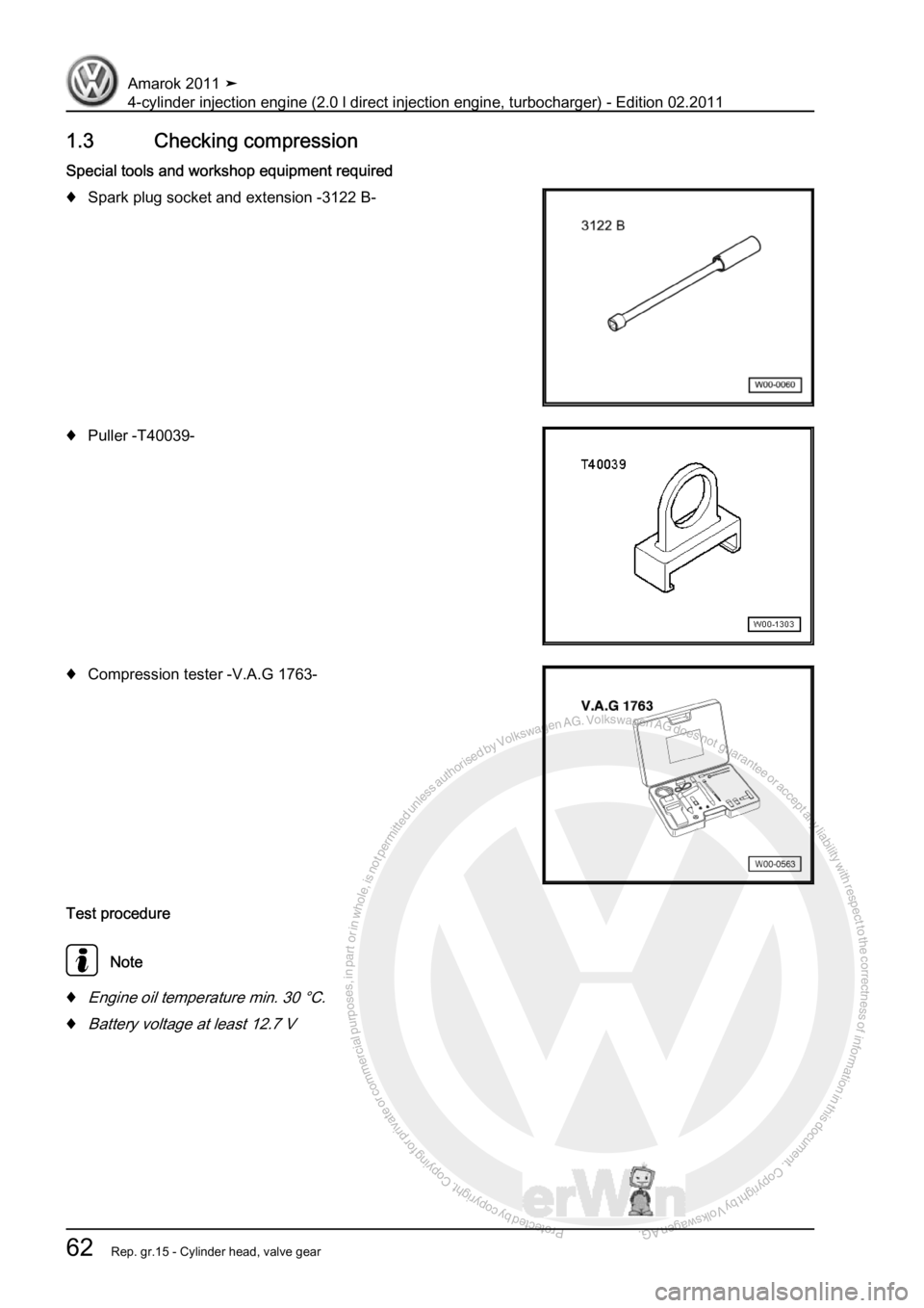 VOLKSWAGEN AMAROK 2011 Repair Manual Protected by copyright. Copying for private or commercial purposes, in partor in whole, is not permitted unless authorised by Volkswagen AG. Volkswagen AG does notguarantee or accept any liability wit