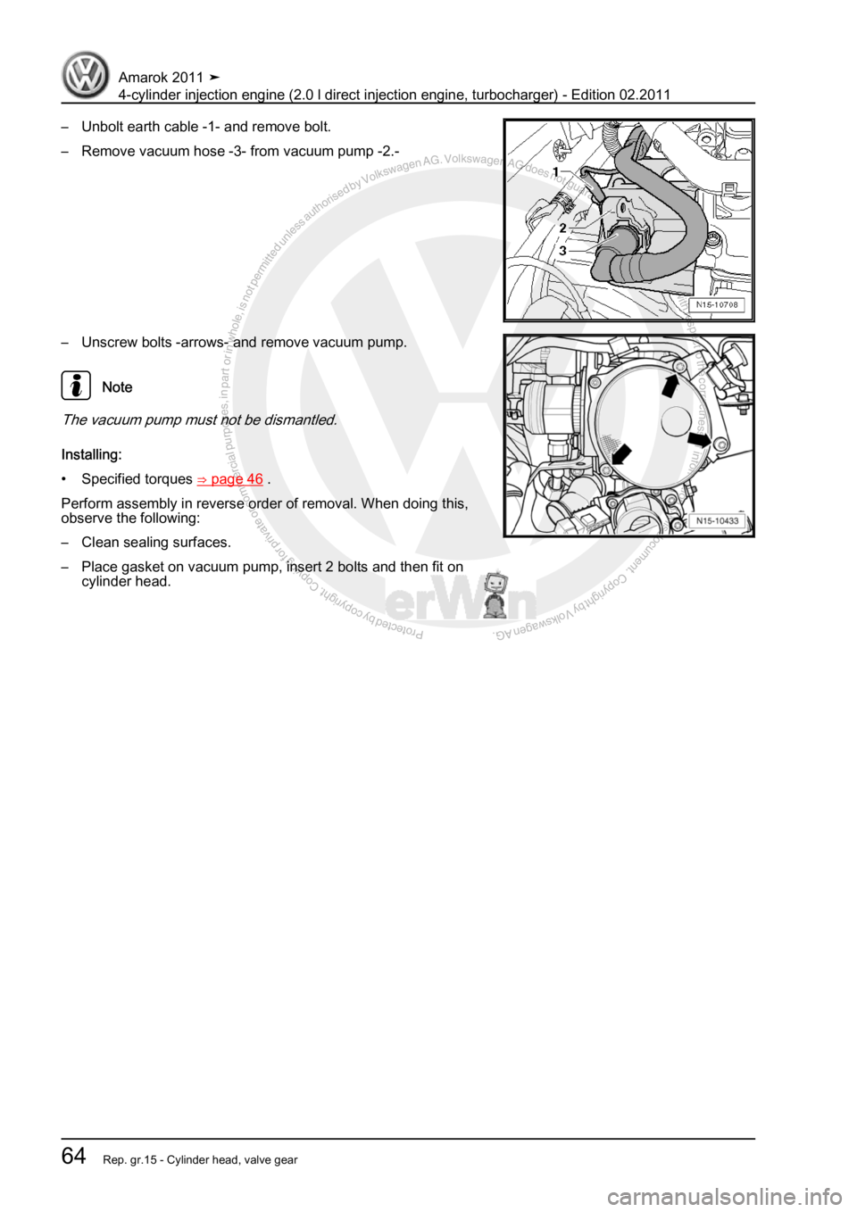 VOLKSWAGEN AMAROK 2011 Repair Manual Protected by copyright. Copying for private or commercial purposes, in partor in whole, is not permitted unless authorised by Volkswagen AG. Volkswagen AG does notguarantee or accept any liability wit