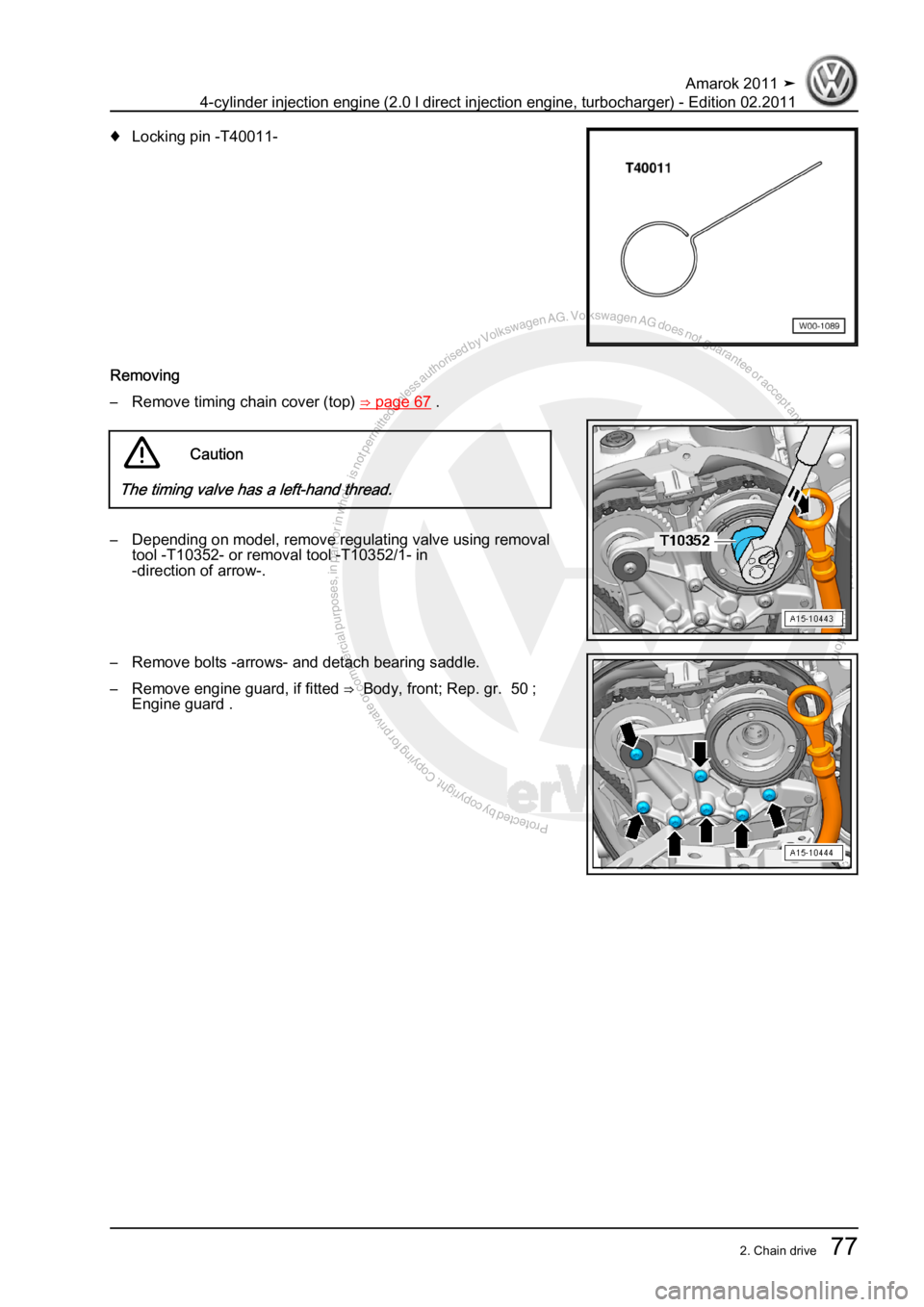 VOLKSWAGEN AMAROK 2011 Manual Online Protected by copyright. Copying for private or commercial purposes, in partor in whole, is not permitted unless authorised by Volkswagen AG. Volkswagen AG does notguarantee or accept any liability wit