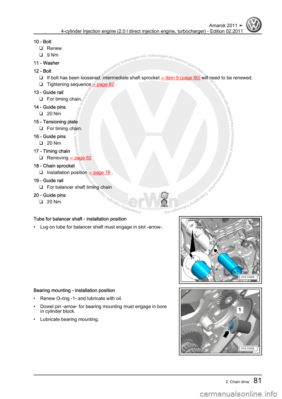 VOLKSWAGEN AMAROK 2011 Manual Online Protected by copyright. Copying for private or commercial purposes, in partor in whole, is not permitted unless authorised by Volkswagen AG. Volkswagen AG does notguarantee or accept any liability wit