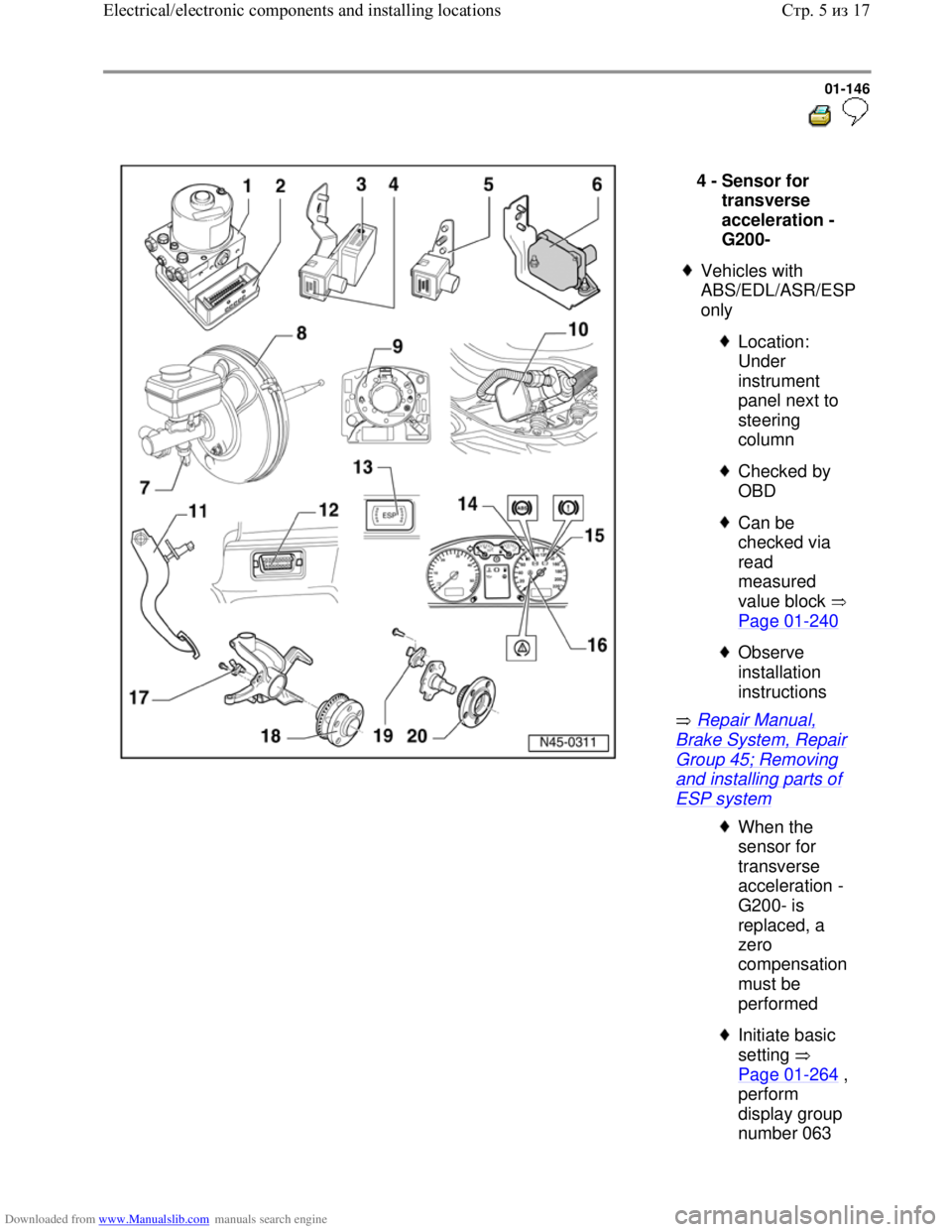 VOLKSWAGEN BORA 1998  Service Manual Downloaded from www.Manualslib.com manuals search engine 01-146
  
 
  
 Repair Manual, 
Brake System, Repair 
Group 45; Removing 
and installing parts of 
ESP system  4 - 
Sensor for 
transverse 
acc