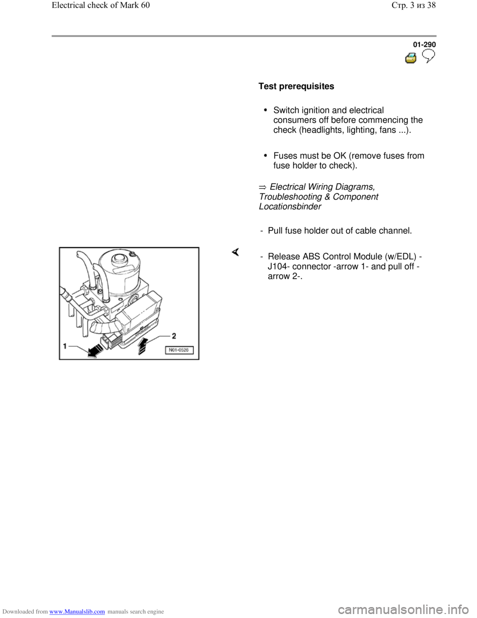 VOLKSWAGEN BORA 1998  Service Manual Downloaded from www.Manualslib.com manuals search engine 01-290
  
 
     
Test prerequisites  
     
Switch ignition and electrical 
consumers off before commencing the 
check (headlights, lighting, 