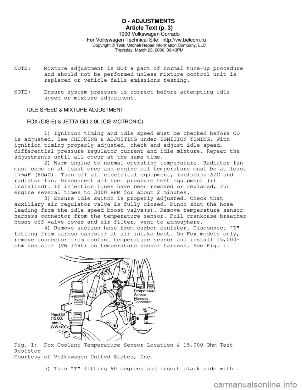 VOLKSWAGEN CORRADO 1990 Repair Manual D - ADJUSTMENTS
Article Text (p. 3)
1990 Volkswagen Corrado
For Volkswagen Technical Site: http://vw.belcom.ru
Copyright © 1998 Mitchell Repair Information Company, LLC
Thursday, March 23, 2000 VOLKSWAGEN CORRADO 1990 Repair Manual D - ADJUSTMENTS
Article Text (p. 3)
1990 Volkswagen Corrado
For Volkswagen Technical Site: http://vw.belcom.ru
Copyright © 1998 Mitchell Repair Information Company, LLC
Thursday, March 23, 2000