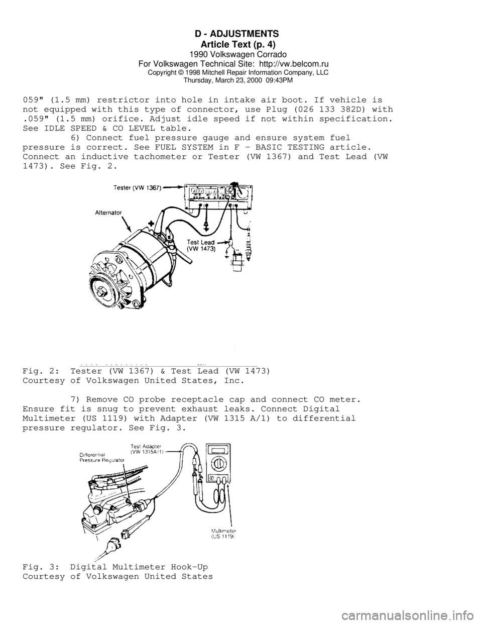 VOLKSWAGEN CORRADO 1990 Repair Manual D - ADJUSTMENTS
Article Text (p. 4)
1990 Volkswagen Corrado
For Volkswagen Technical Site: http://vw.belcom.ru
Copyright © 1998 Mitchell Repair Information Company, LLC
Thursday, March 23, 2000 VOLKSWAGEN CORRADO 1990 Repair Manual D - ADJUSTMENTS
Article Text (p. 4)
1990 Volkswagen Corrado
For Volkswagen Technical Site: http://vw.belcom.ru
Copyright © 1998 Mitchell Repair Information Company, LLC
Thursday, March 23, 2000