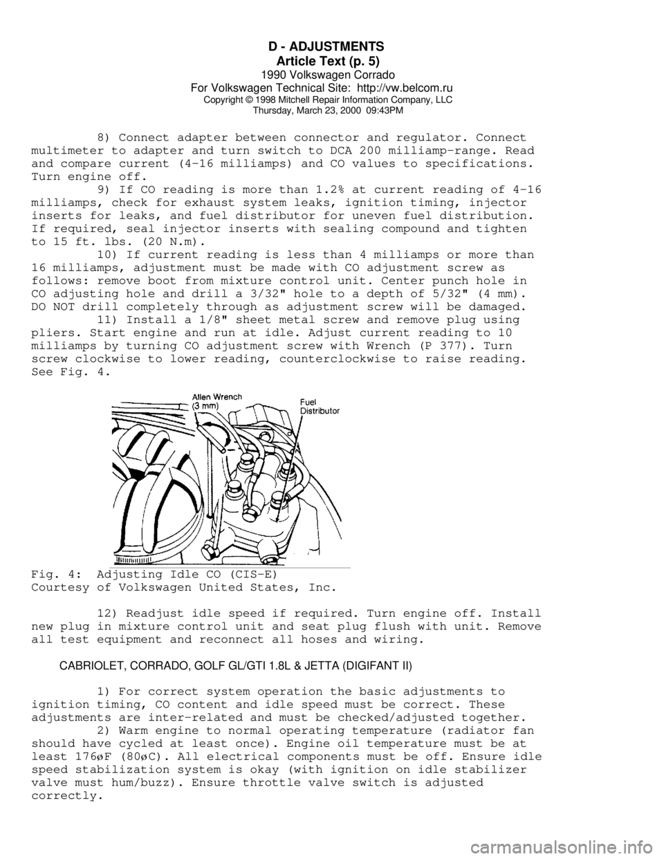 VOLKSWAGEN CORRADO 1990 Repair Manual D - ADJUSTMENTS
Article Text (p. 5)
1990 Volkswagen Corrado
For Volkswagen Technical Site: http://vw.belcom.ru
Copyright © 1998 Mitchell Repair Information Company, LLC
Thursday, March 23, 2000 VOLKSWAGEN CORRADO 1990 Repair Manual D - ADJUSTMENTS
Article Text (p. 5)
1990 Volkswagen Corrado
For Volkswagen Technical Site: http://vw.belcom.ru
Copyright © 1998 Mitchell Repair Information Company, LLC
Thursday, March 23, 2000