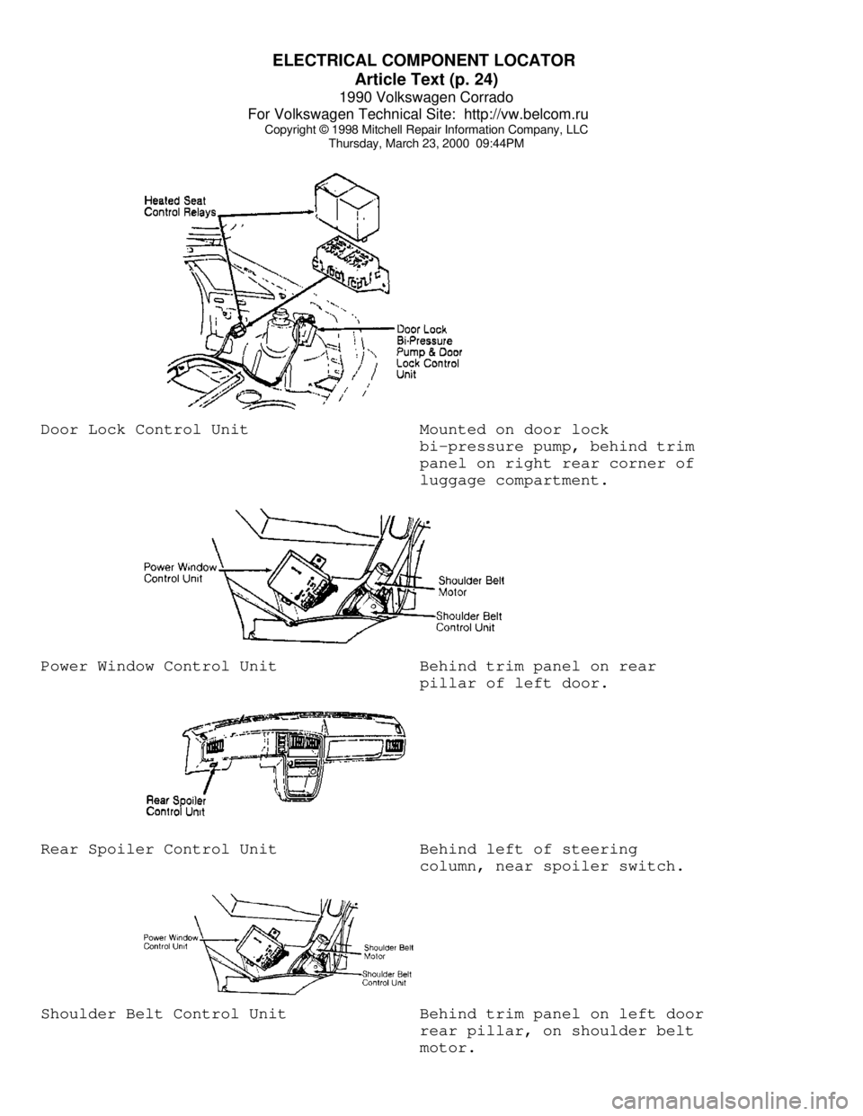 VOLKSWAGEN CORRADO 1990 Repair Manual ELECTRICAL COMPONENT LOCATOR
Article Text (p. 24)
1990 Volkswagen Corrado
For Volkswagen Technical Site: http://vw.belcom.ru
Copyright © 1998 Mitchell Repair Information Company, LLC
Thursday, VOLKSWAGEN CORRADO 1990 Repair Manual ELECTRICAL COMPONENT LOCATOR
Article Text (p. 24)
1990 Volkswagen Corrado
For Volkswagen Technical Site: http://vw.belcom.ru
Copyright © 1998 Mitchell Repair Information Company, LLC
Thursday,