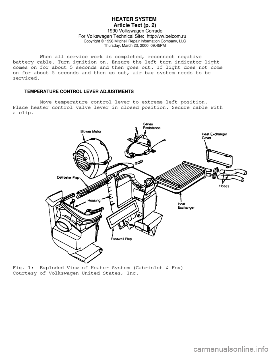 VOLKSWAGEN CORRADO 1990 Repair Manual HEATER SYSTEM
Article Text (p. 2)
1990 Volkswagen Corrado
For Volkswagen Technical Site: http://vw.belcom.ru
Copyright © 1998 Mitchell Repair Information Company, LLC
Thursday, March 23, 2000 VOLKSWAGEN CORRADO 1990 Repair Manual HEATER SYSTEM
Article Text (p. 2)
1990 Volkswagen Corrado
For Volkswagen Technical Site: http://vw.belcom.ru
Copyright © 1998 Mitchell Repair Information Company, LLC
Thursday, March 23, 2000