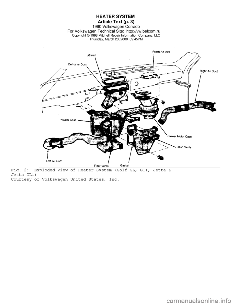 VOLKSWAGEN CORRADO 1990 Repair Manual HEATER SYSTEM
Article Text (p. 3)
1990 Volkswagen Corrado
For Volkswagen Technical Site: http://vw.belcom.ru
Copyright © 1998 Mitchell Repair Information Company, LLC
Thursday, March 23, 2000 VOLKSWAGEN CORRADO 1990 Repair Manual HEATER SYSTEM
Article Text (p. 3)
1990 Volkswagen Corrado
For Volkswagen Technical Site: http://vw.belcom.ru
Copyright © 1998 Mitchell Repair Information Company, LLC
Thursday, March 23, 2000