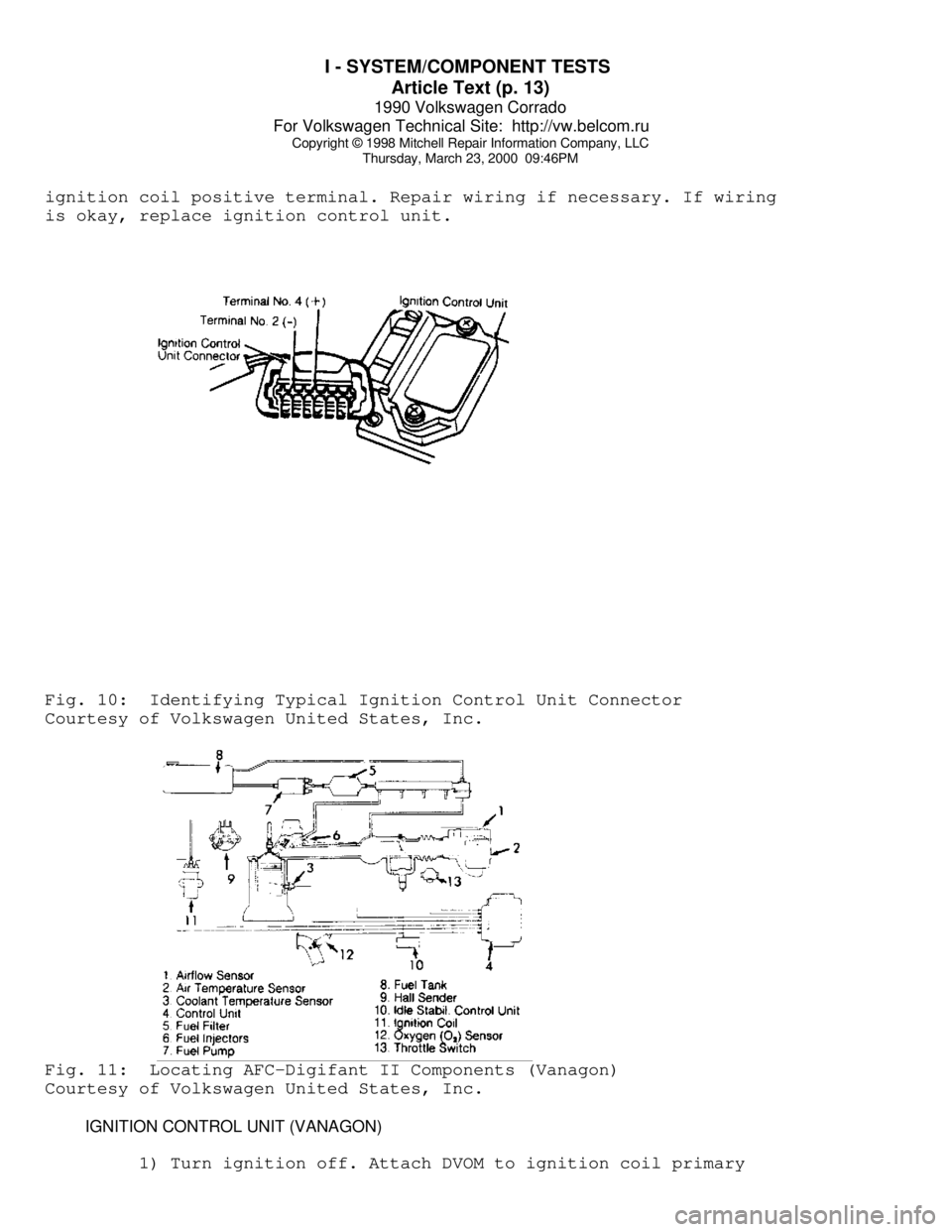 VOLKSWAGEN CORRADO 1990 Repair Manual I - SYSTEM/COMPONENT TESTS
Article Text (p. 13)
1990 Volkswagen Corrado
For Volkswagen Technical Site: http://vw.belcom.ru
Copyright © 1998 Mitchell Repair Information Company, LLC
Thursday, Ma VOLKSWAGEN CORRADO 1990 Repair Manual I - SYSTEM/COMPONENT TESTS
Article Text (p. 13)
1990 Volkswagen Corrado
For Volkswagen Technical Site: http://vw.belcom.ru
Copyright © 1998 Mitchell Repair Information Company, LLC
Thursday, Ma